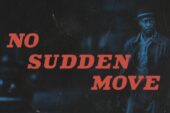 No Sudden Move: primo teaser e prime immagini del thriller di Soderbergh