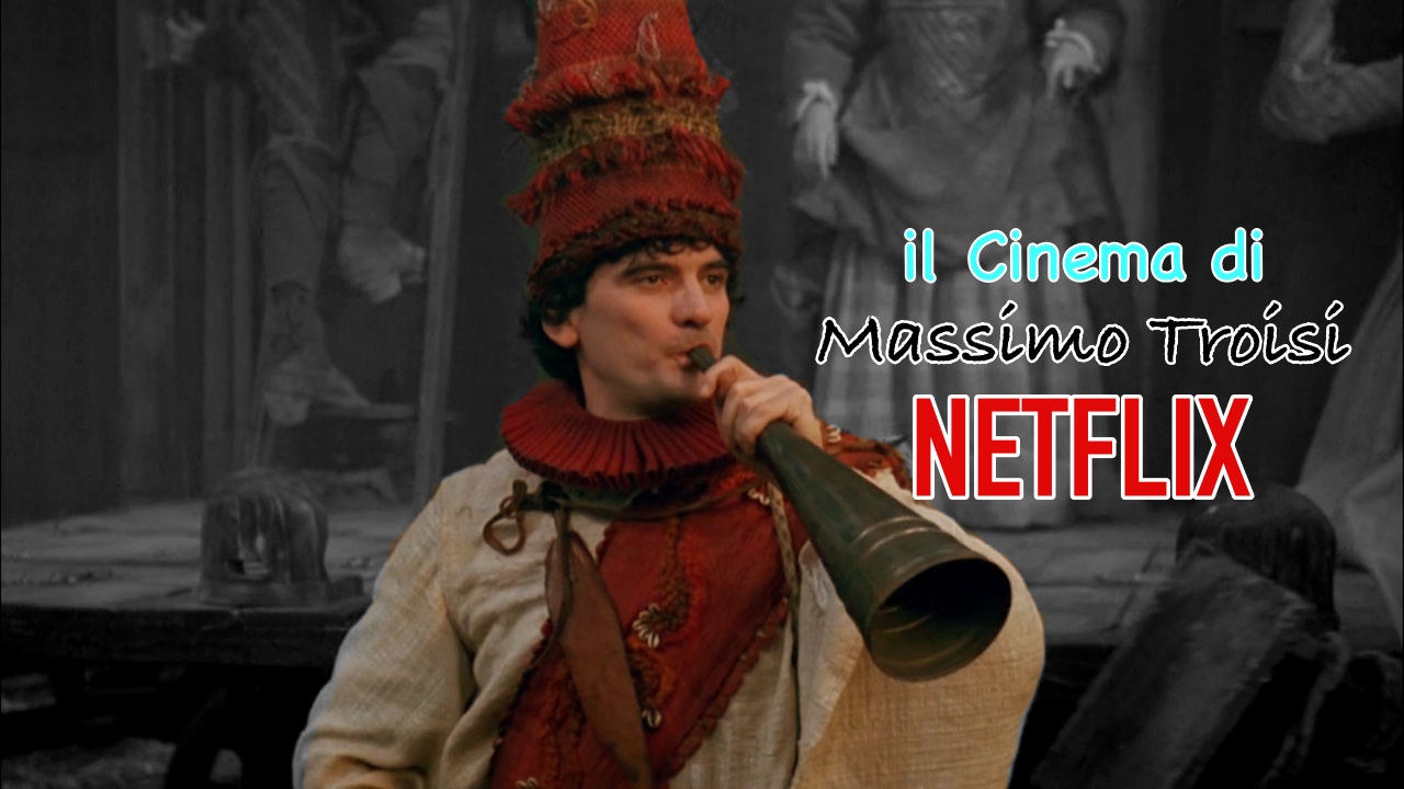 Tutti i film di Massimo Troisi arrivati su Netflix: scopriamo quali sono