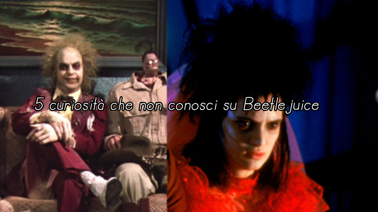 5 curiosità che non conosci su Beetlejuice