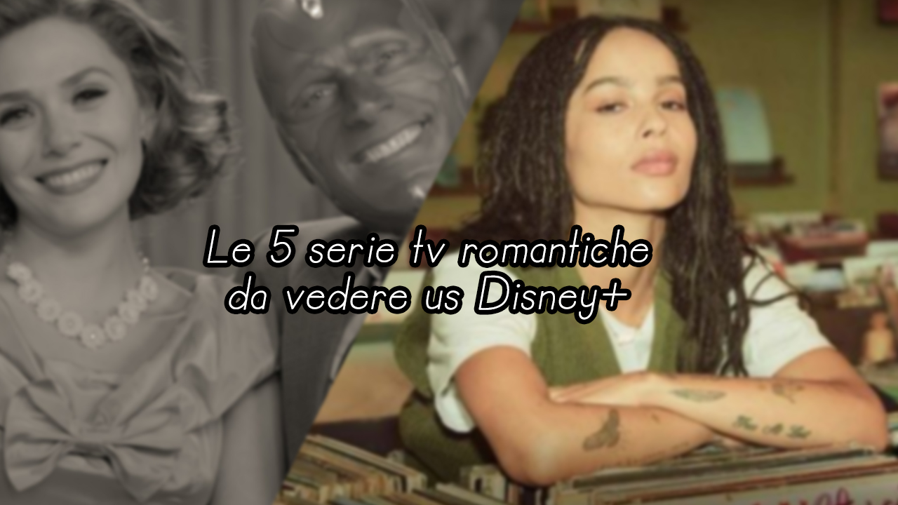 Le 5 serie tv romantiche da vedere us Disney+