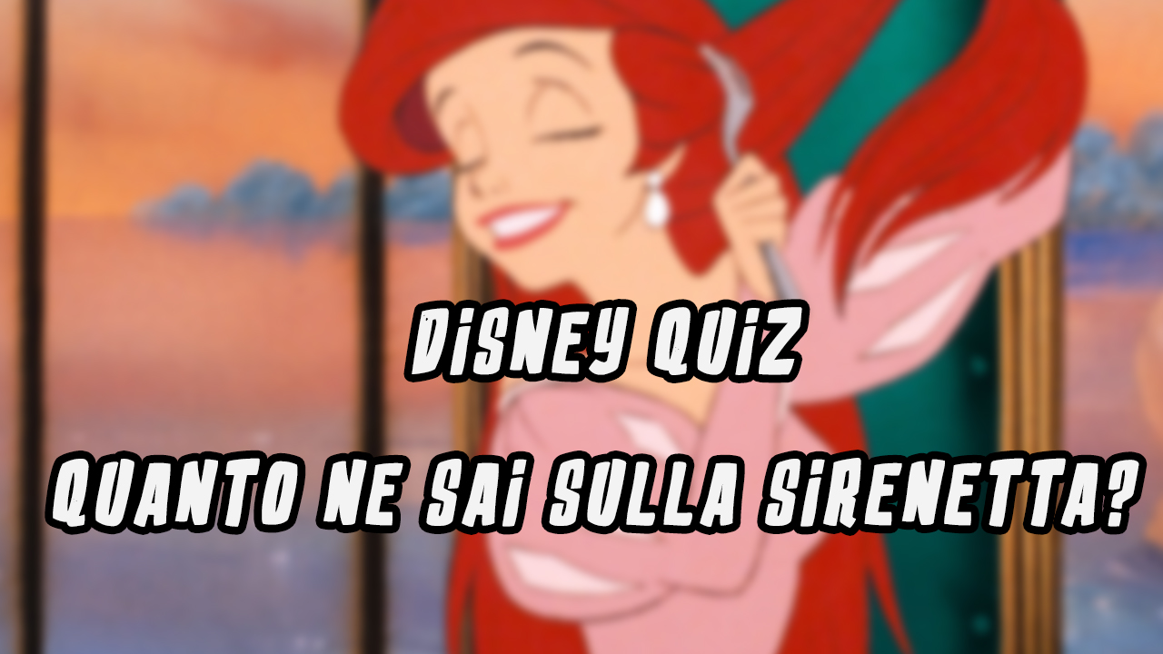 Disney Quiz: quanto ne sai sulla Sirenetta?