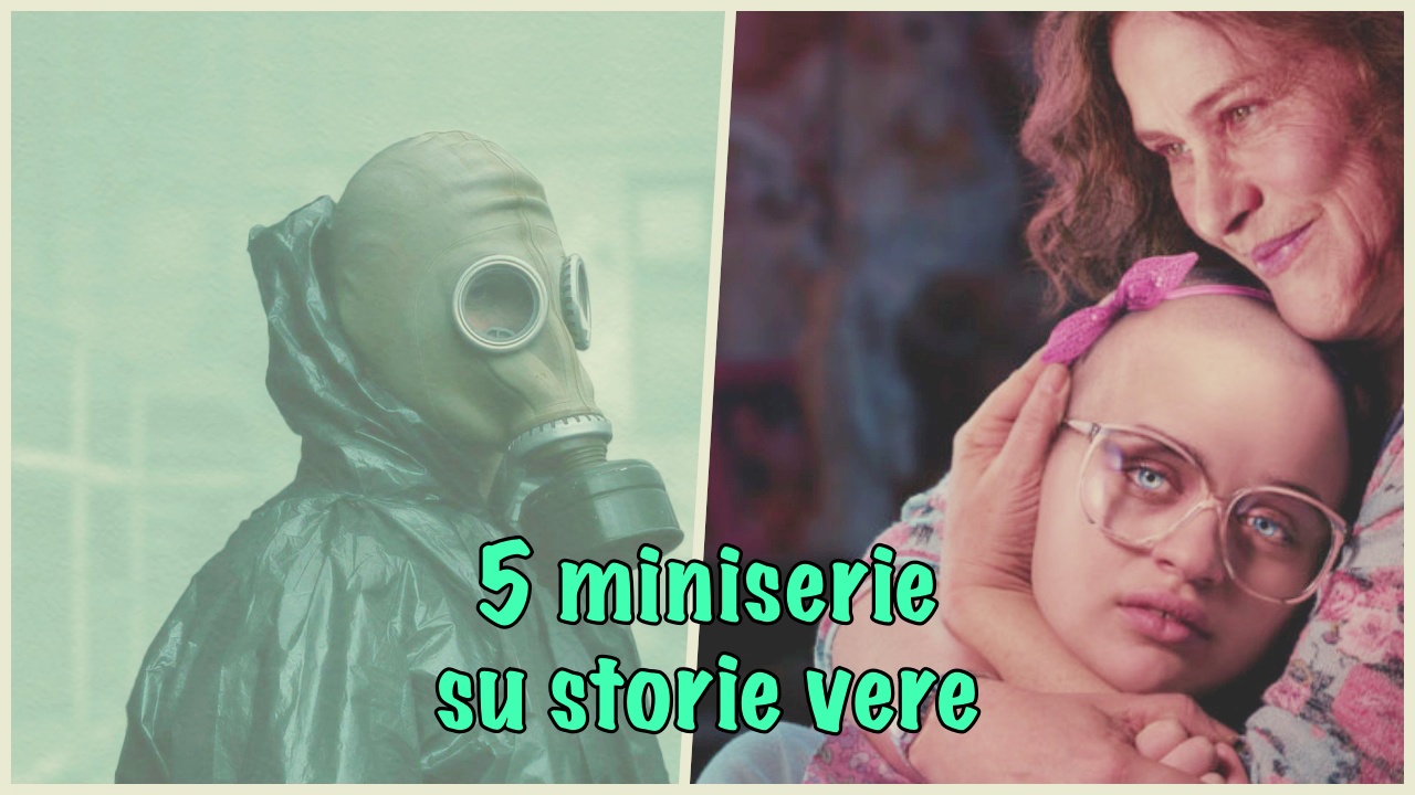 5 miniserie basate su storie vere che dovreste assolutamente vedere