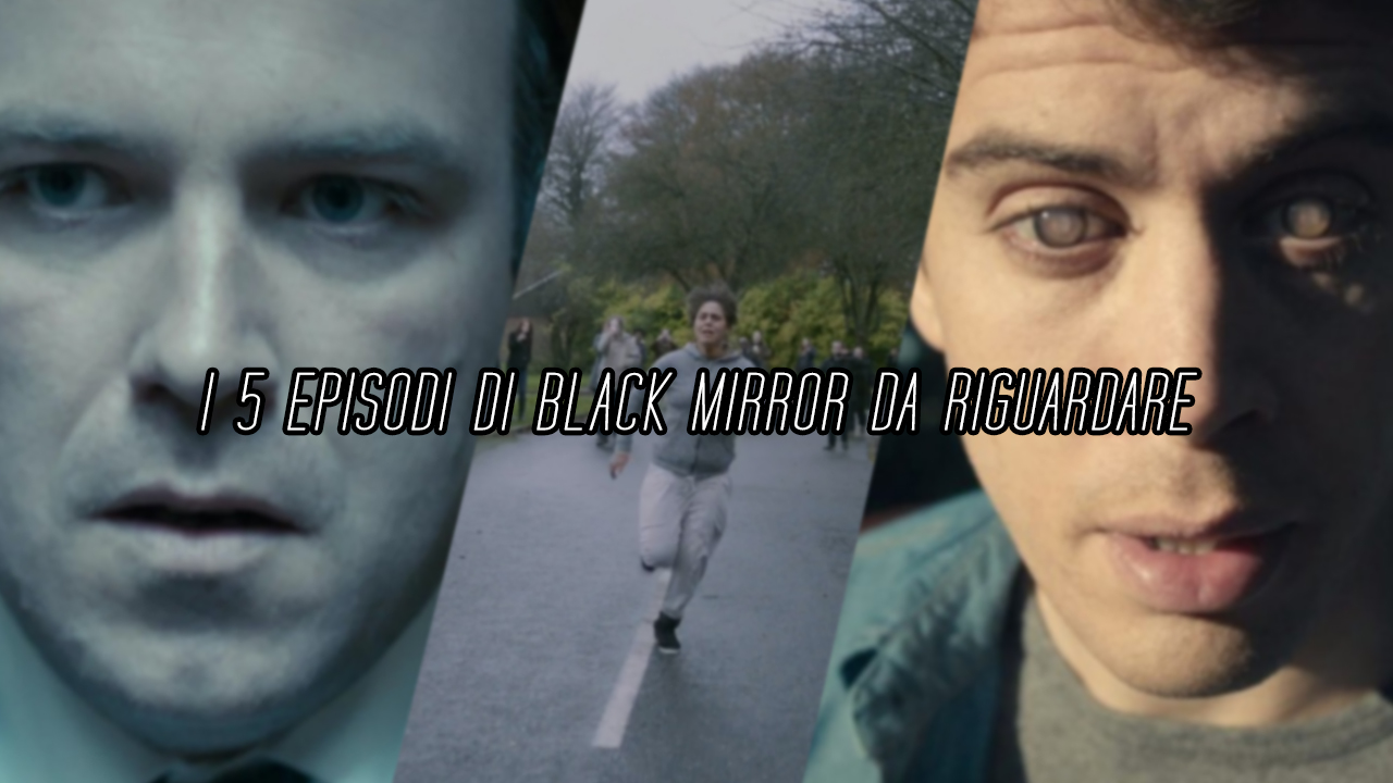 I 5 episodi di Black Mirror da riguardare assolutamente