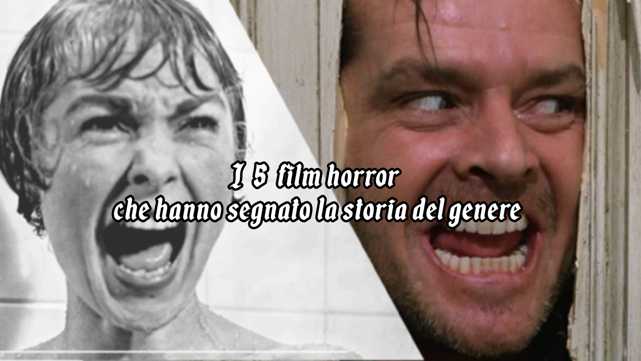 I 5 migliori film horror di sempre che hanno segnato la storia del genere