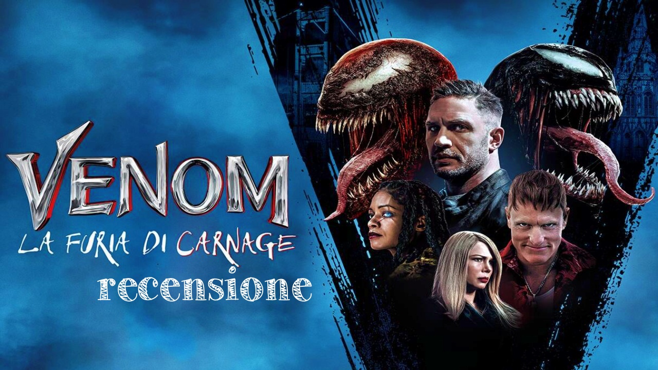 Venom – la furia di Carnage: la recensione del cinecomics disponibile su Amazon Prime