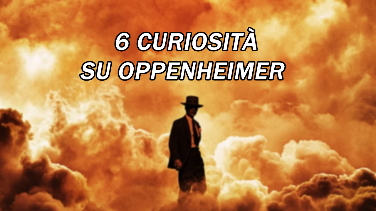 Oppenheimer: 6 curiosità sul film di Christopher Nolan