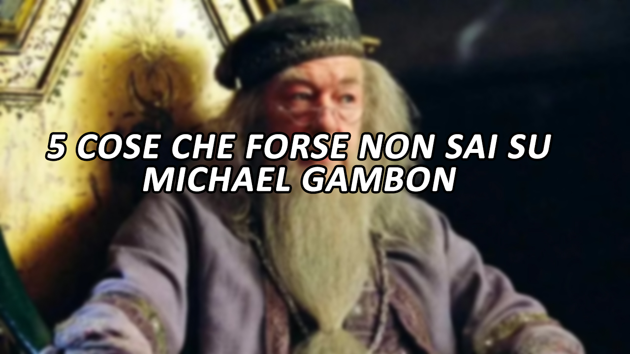 Sir Michael Gambon: 5 curiosità sull’attore di Silente