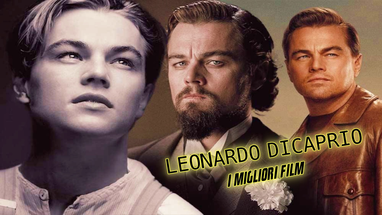 I 5 migliori film con Leonardo Di Caprio