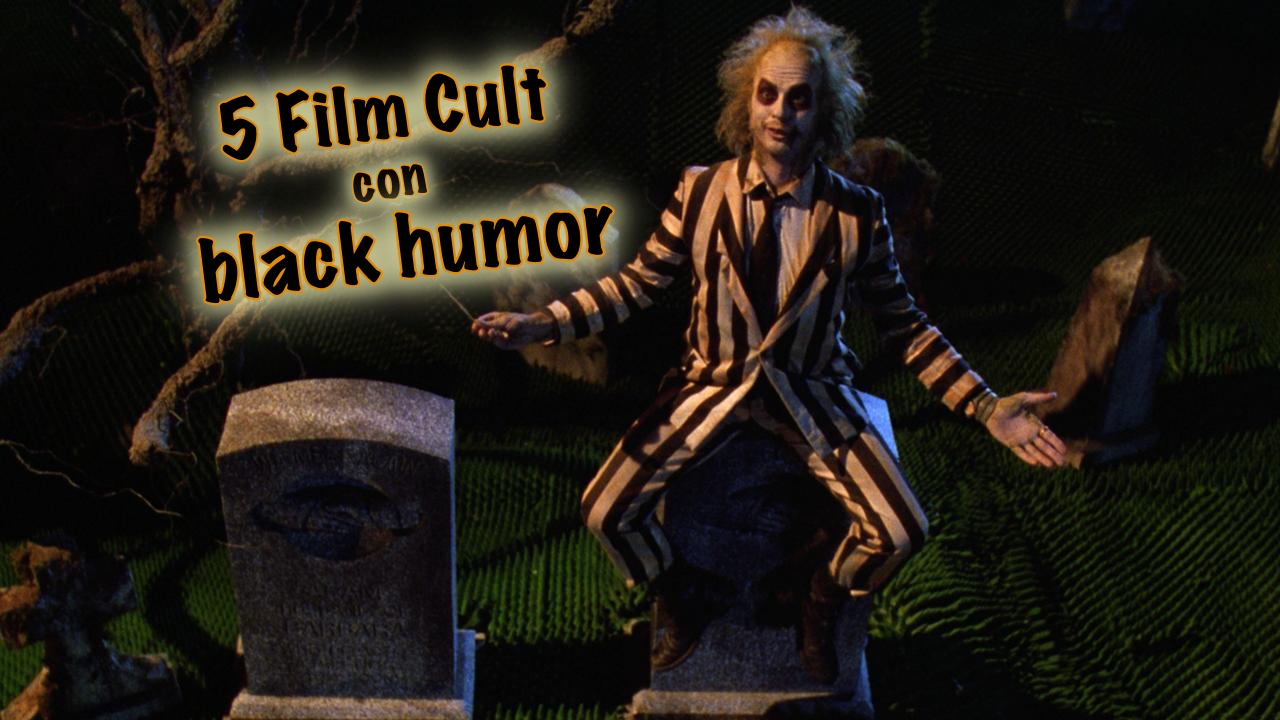 5 film cult ricchi di black humor che hanno segnato la storia del cinema