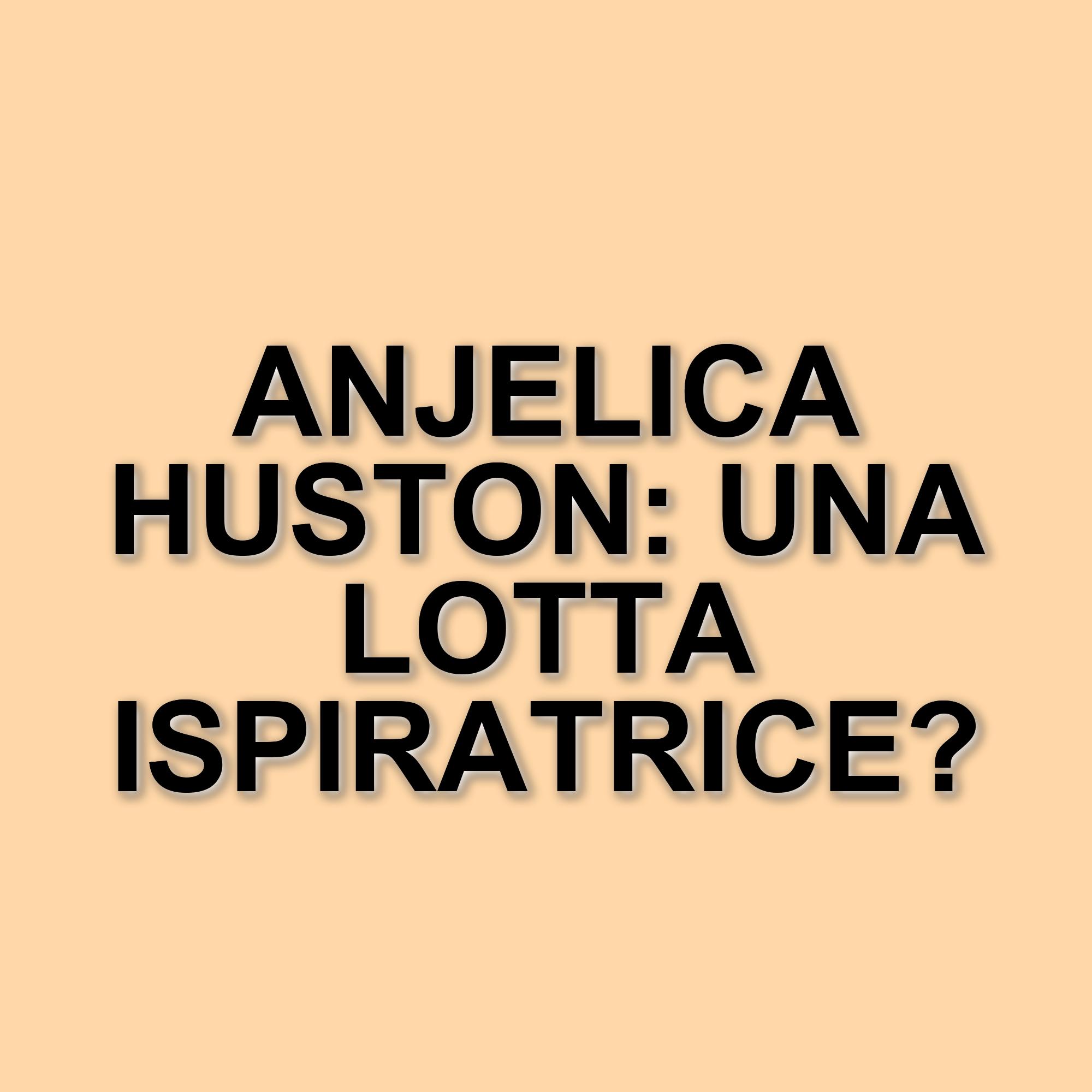 Anjelica Huston rivela la sua battaglia contro il cancro: "Sono orgogliosa di essere qui"