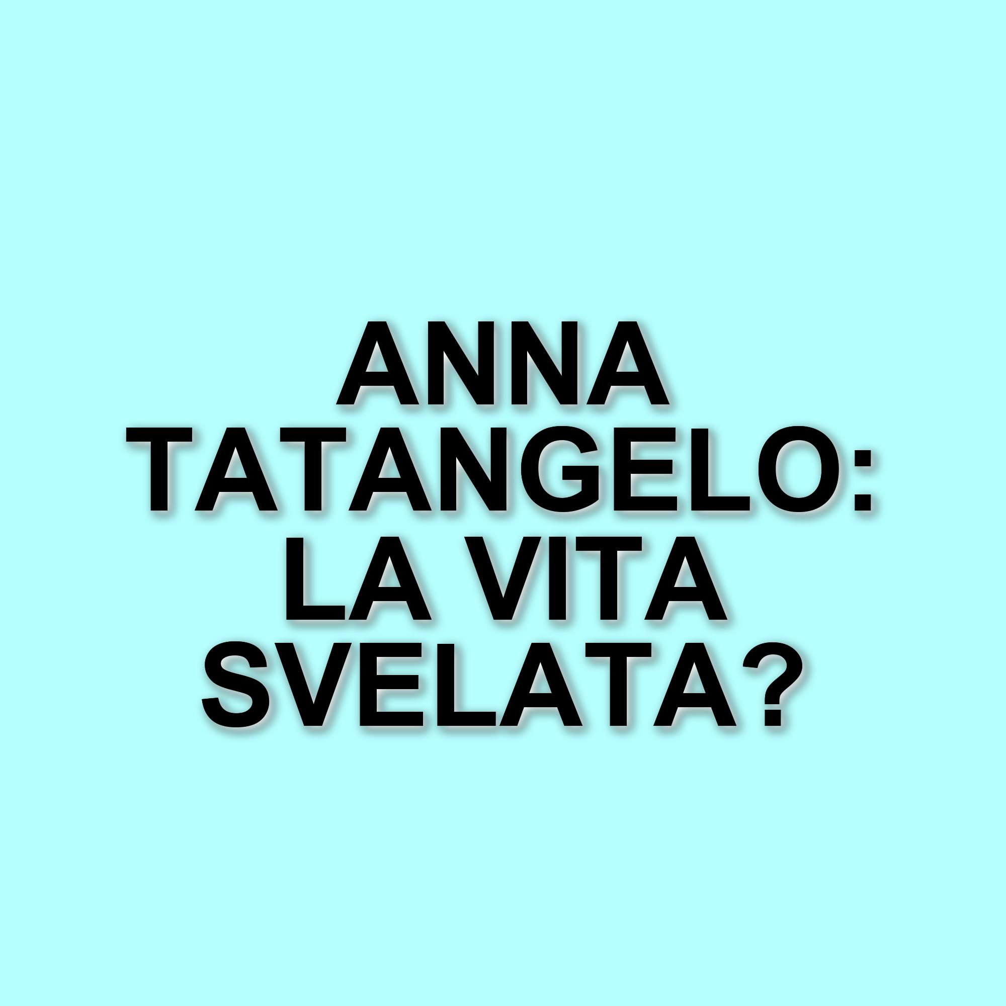 Anna Tatangelo si racconta: tra infanzia, carriera e relazioni familiari