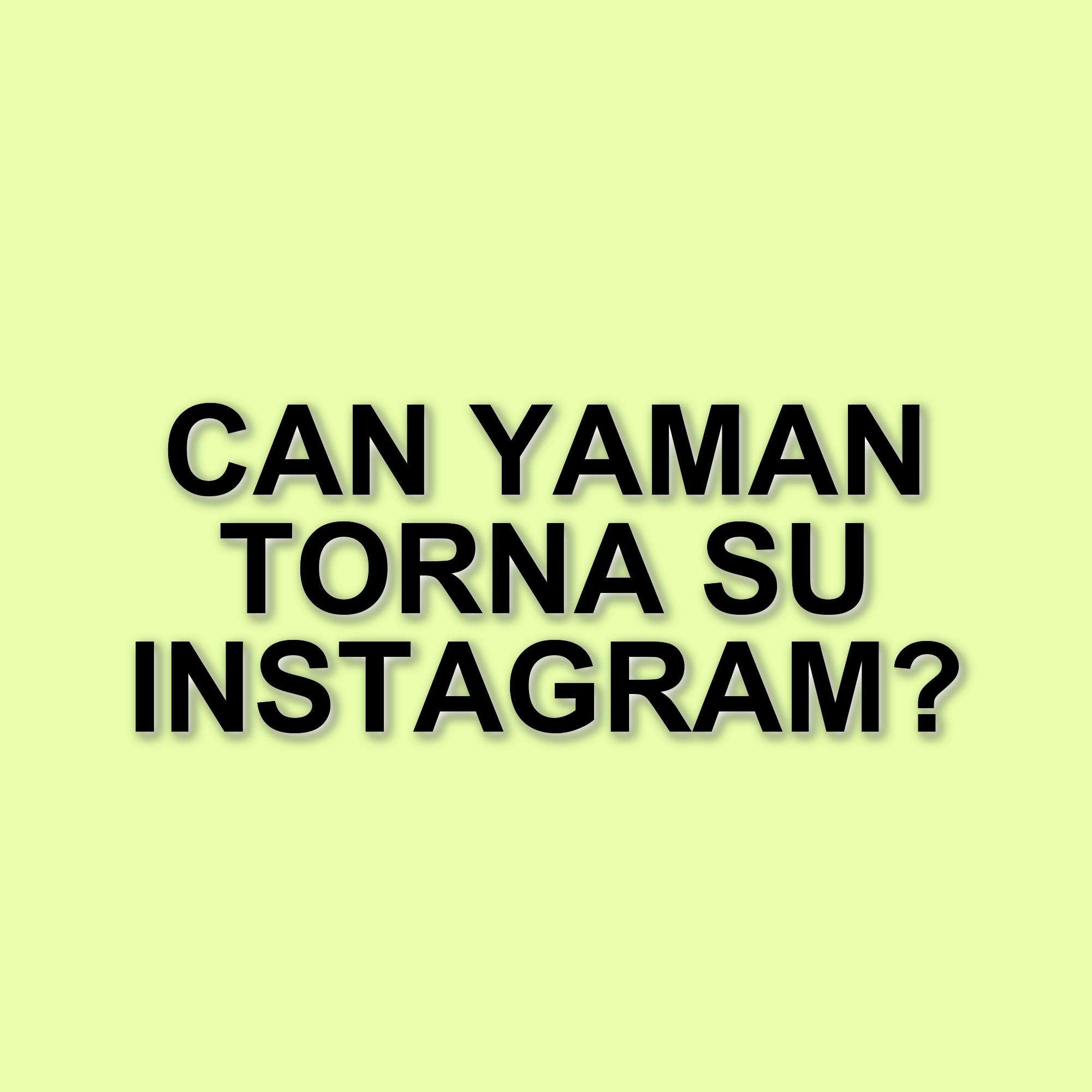 Can Yaman torna su Instagram e annuncia possibili nuove premiere per El Turco