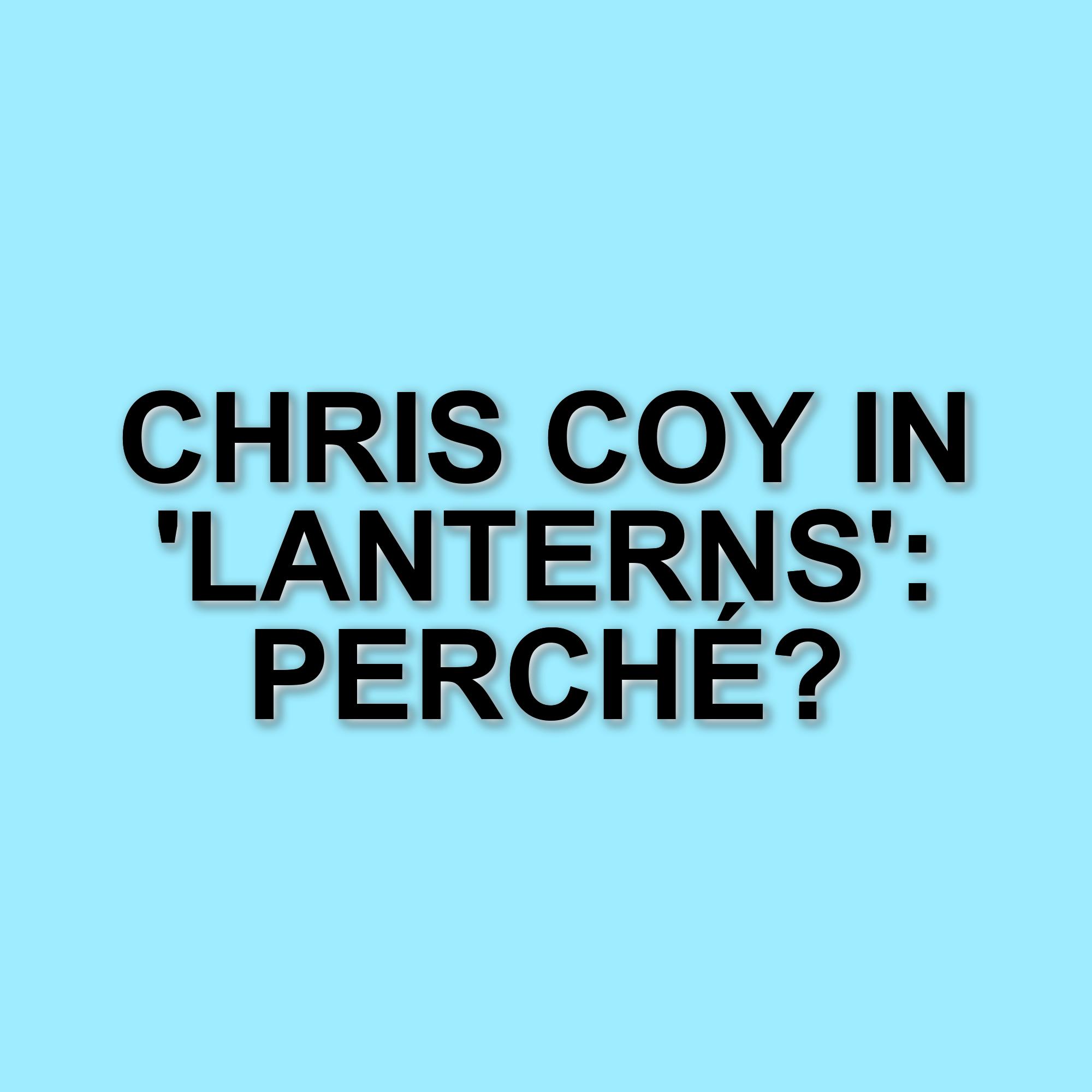 Chris Coy entra nel cast della serie HBO "Lanterns": ecco i dettagli sul suo ruolo