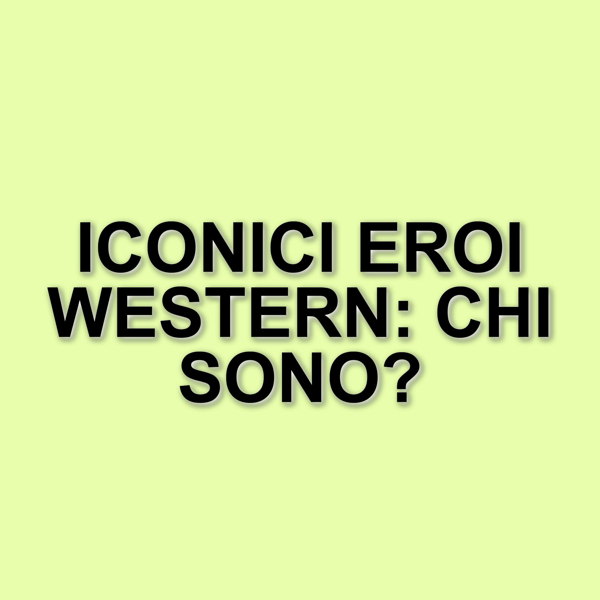 I protagonisti indimenticabili del western: cinque personaggi che hanno segnato il genere