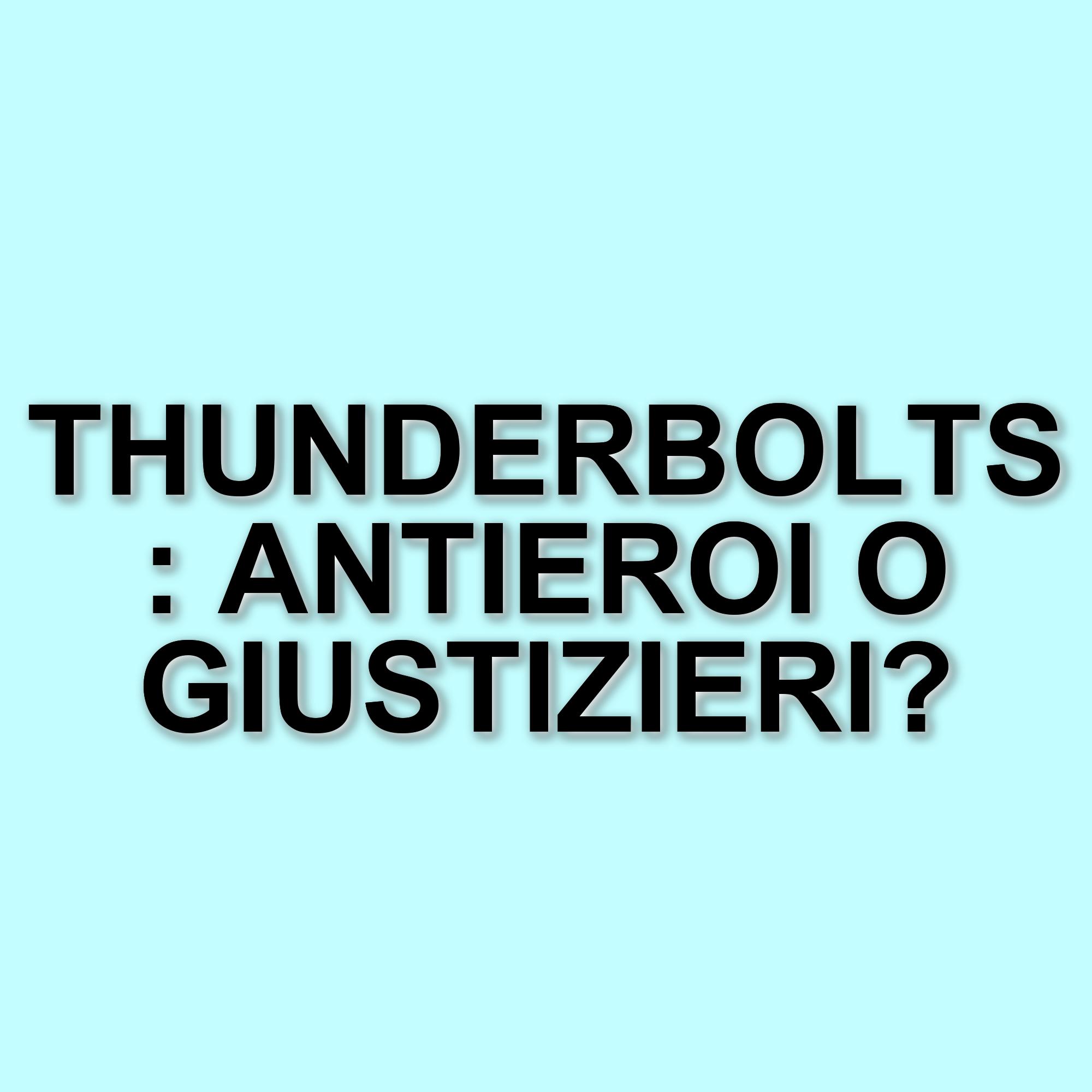 Thunderbolts e Avengers: differenze fondamentali tra i due iconici team Marvel