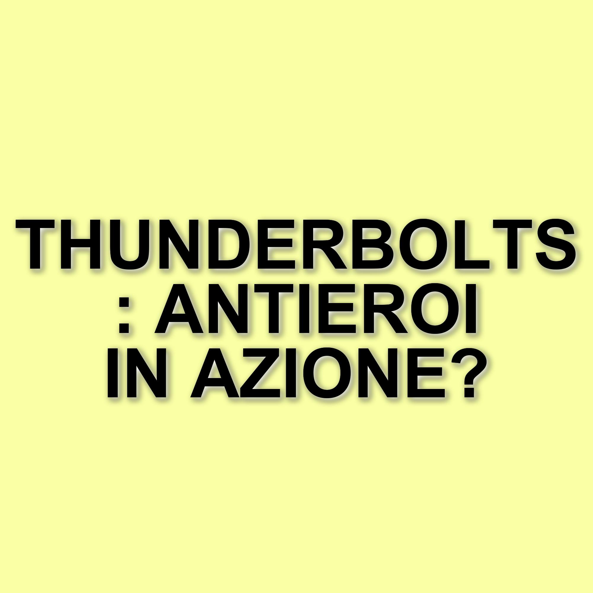 Thunderbolts: tre aspetti cruciali per il successo del nuovo film Marvel