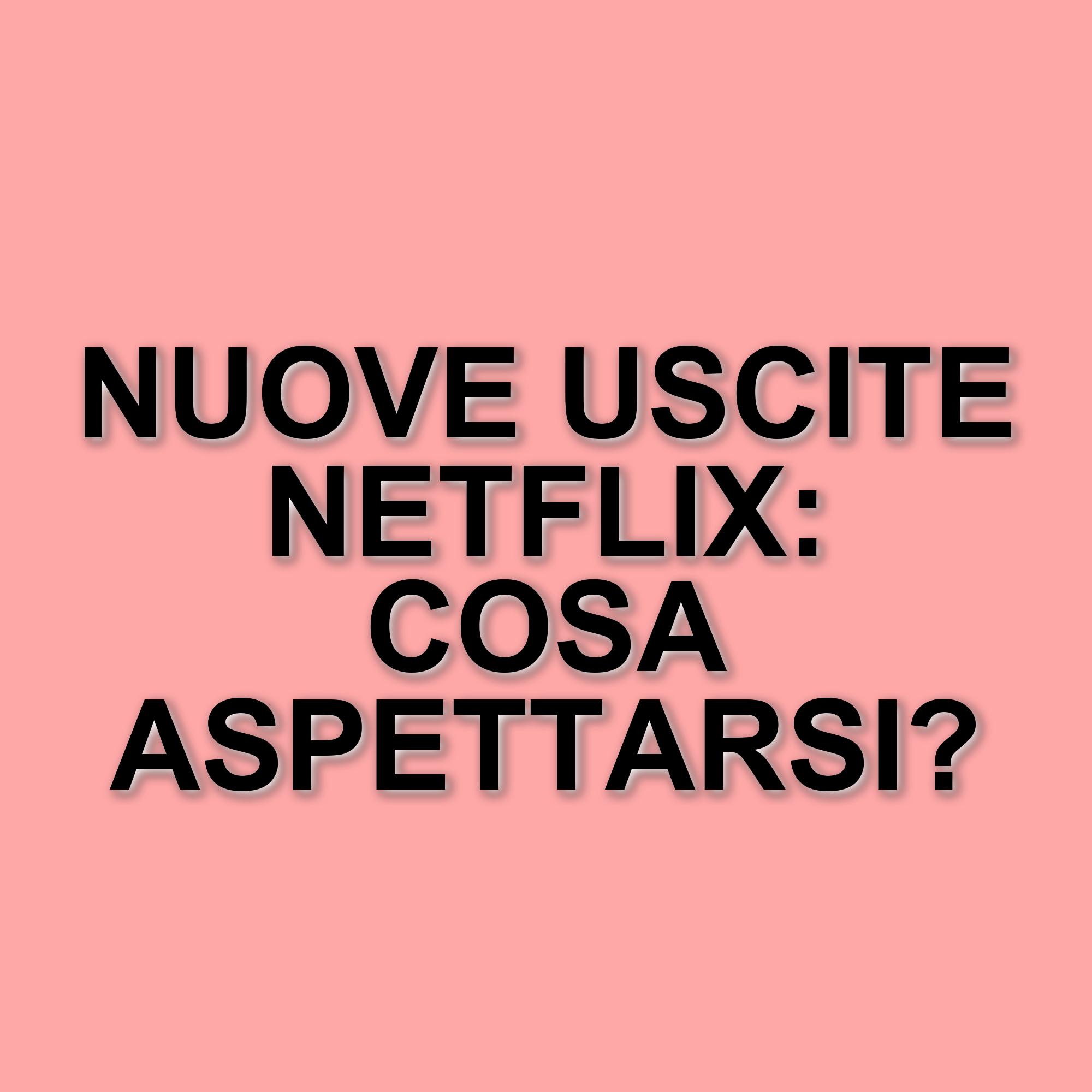 Le nuove uscite di Netflix: cosa aspettarsi nella settimana dal 15 al 21 aprile 2025