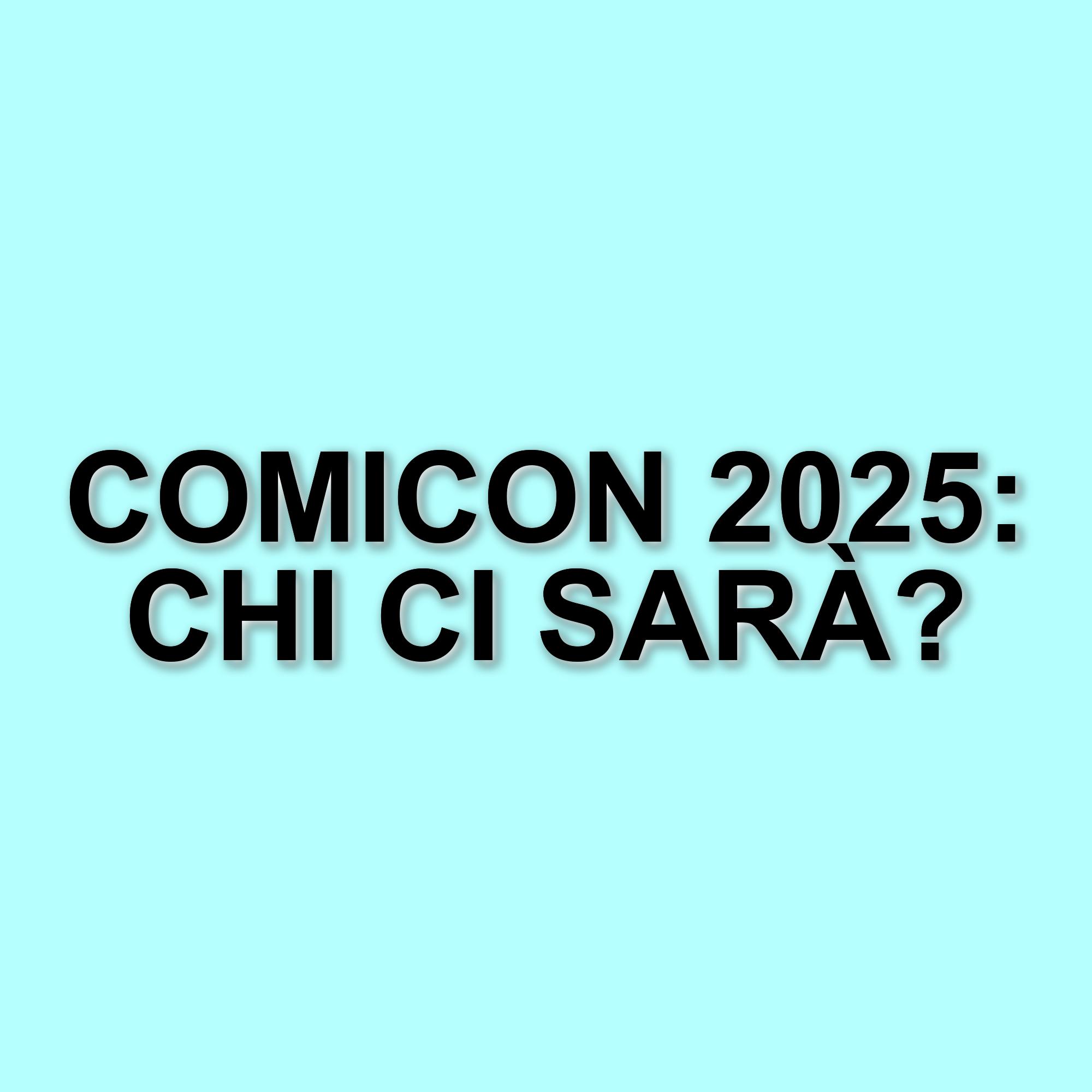 COMICON Napoli 2025: Tutti gli Ospiti e le Novità della Manifestazione di Fumetti e Cultura Pop