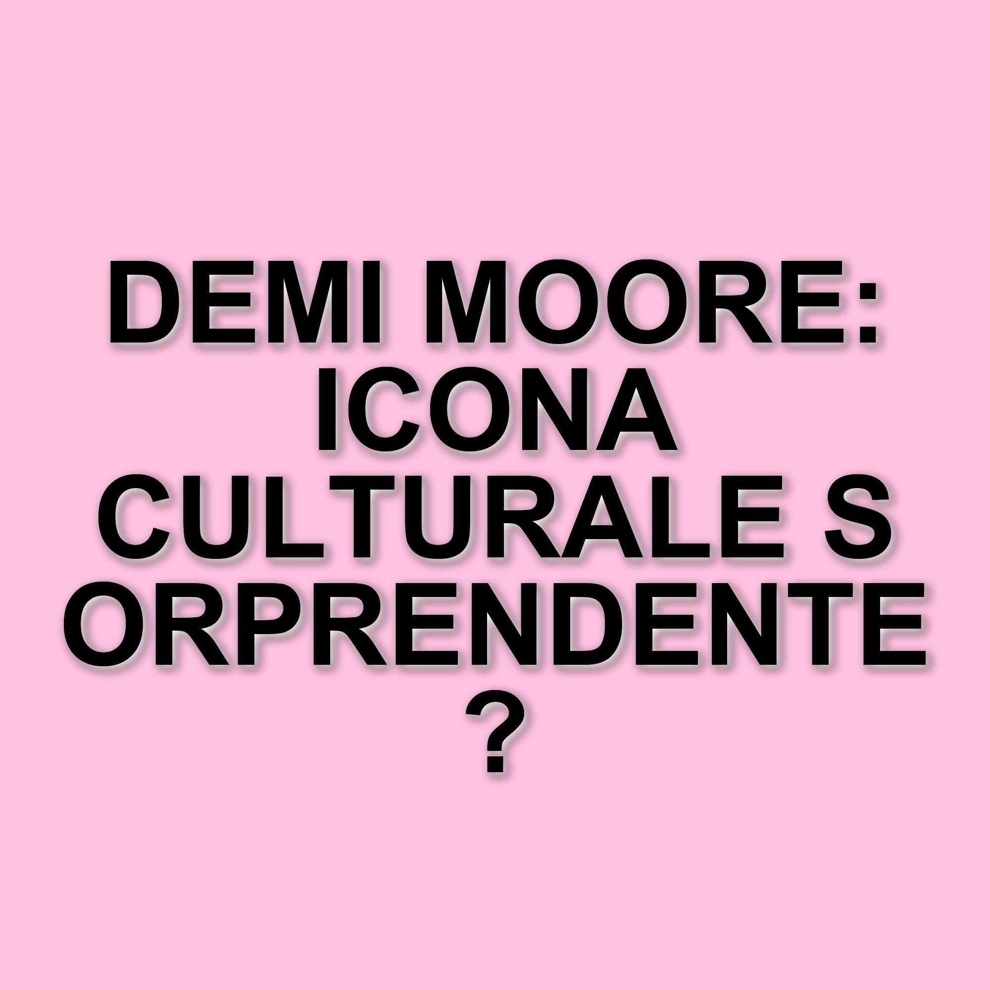 Demi Moore tra le 100 persone più influenti del 2025: un riconoscimento significativo