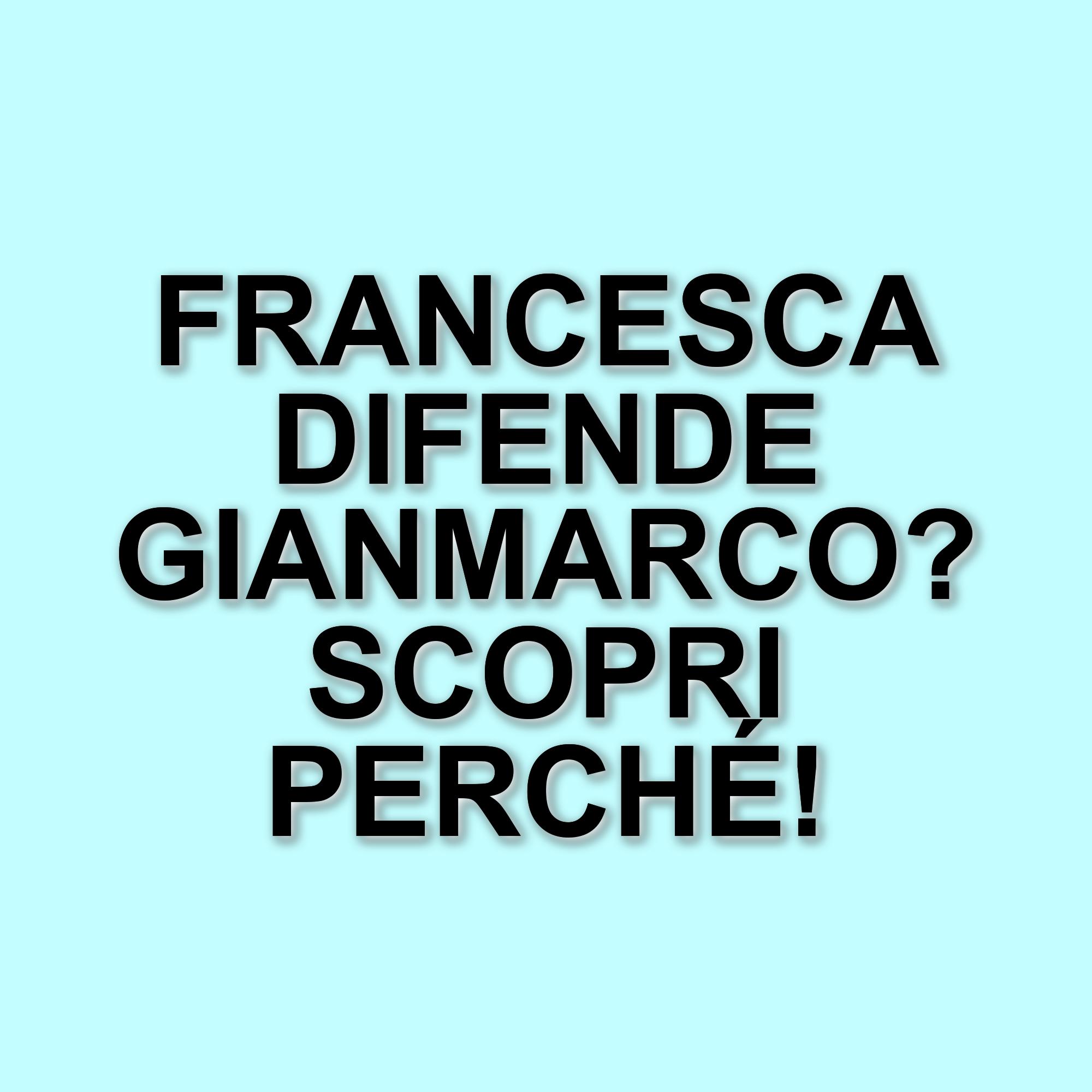 Francesca difende Gianmarco Steri: polemiche e sostegno nel dating show Uomini e Donne