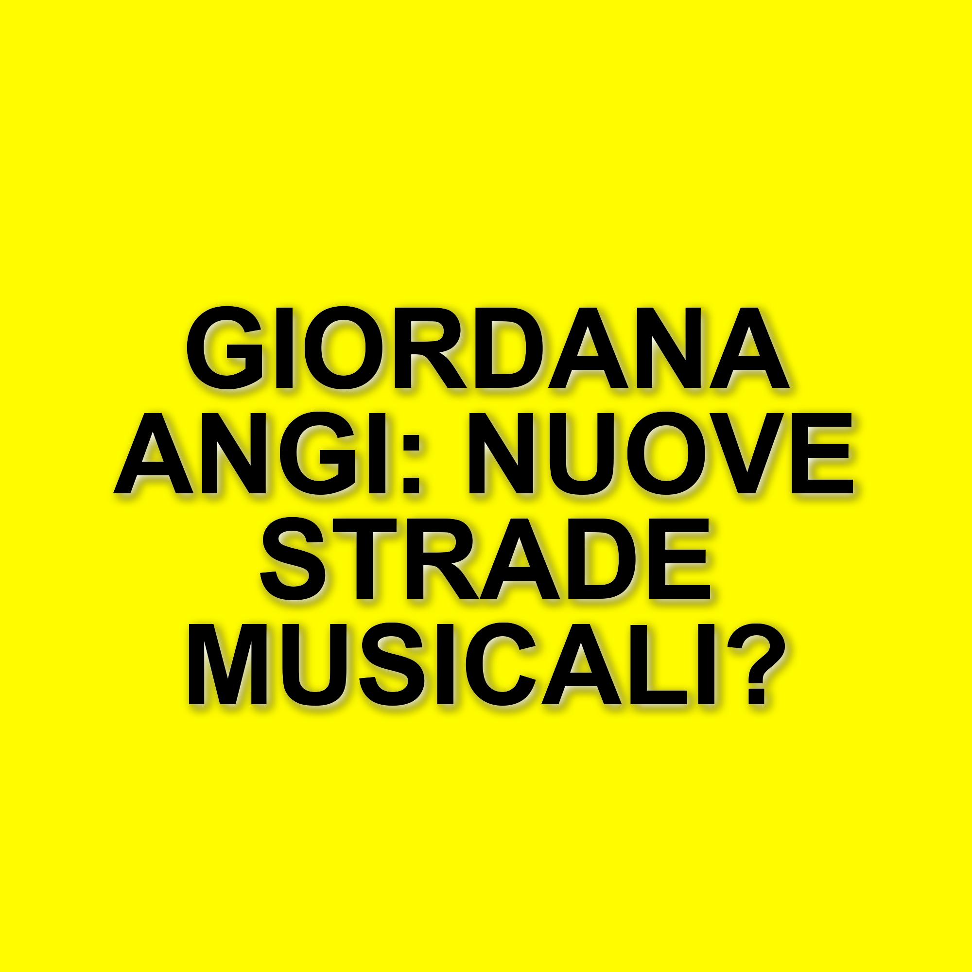 Giordana Angi: la sua nuova vita e il singolo "Strade" dopo Amici