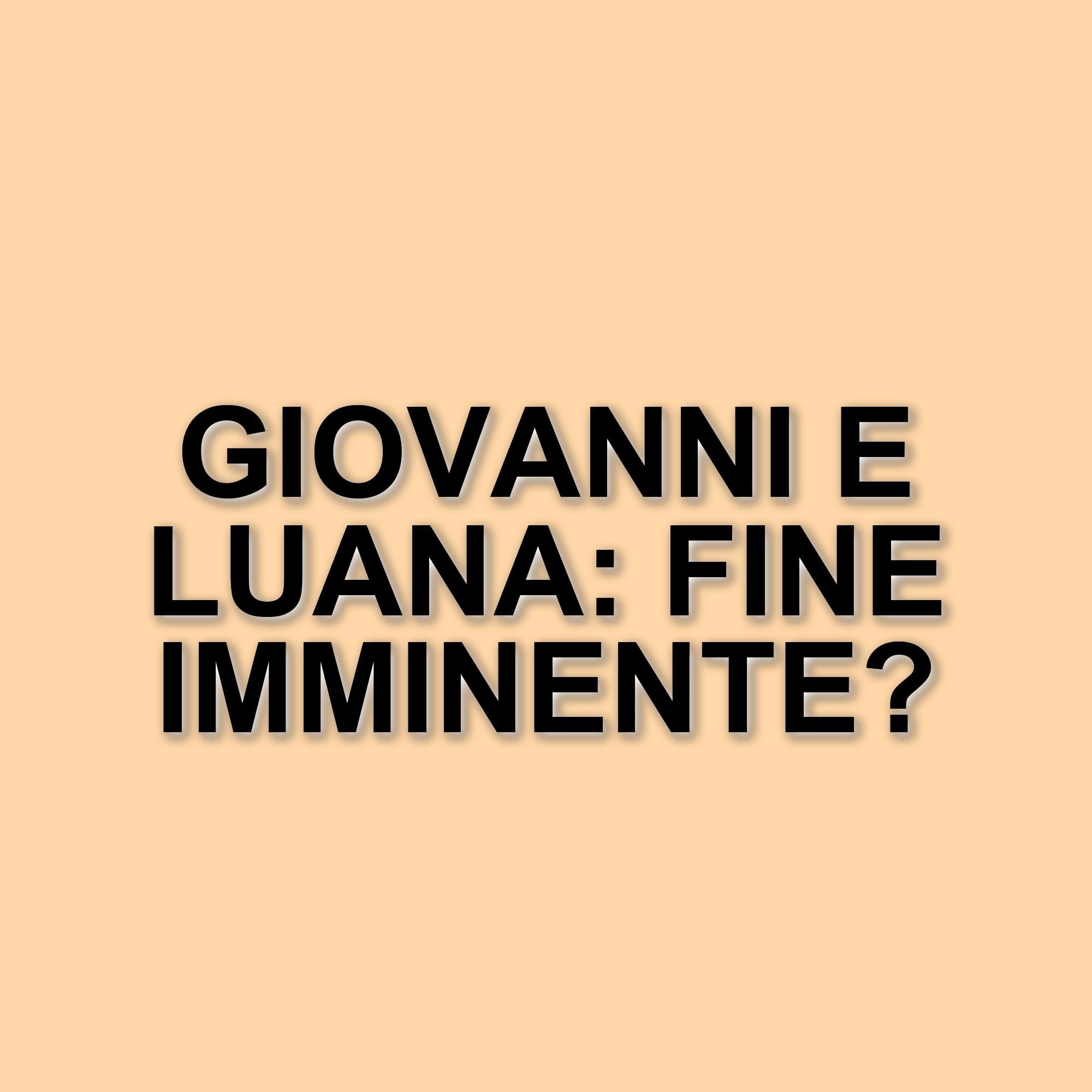 Tensioni e colpi di scena a Uomini e Donne: la rottura tra Giovanni e Luana