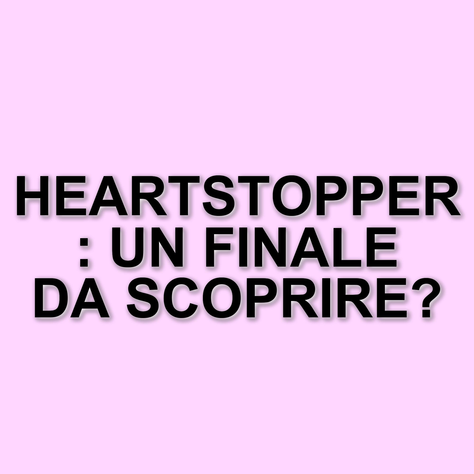 Heartstopper: la serie si conclude con un film, addio alla quarta stagione
