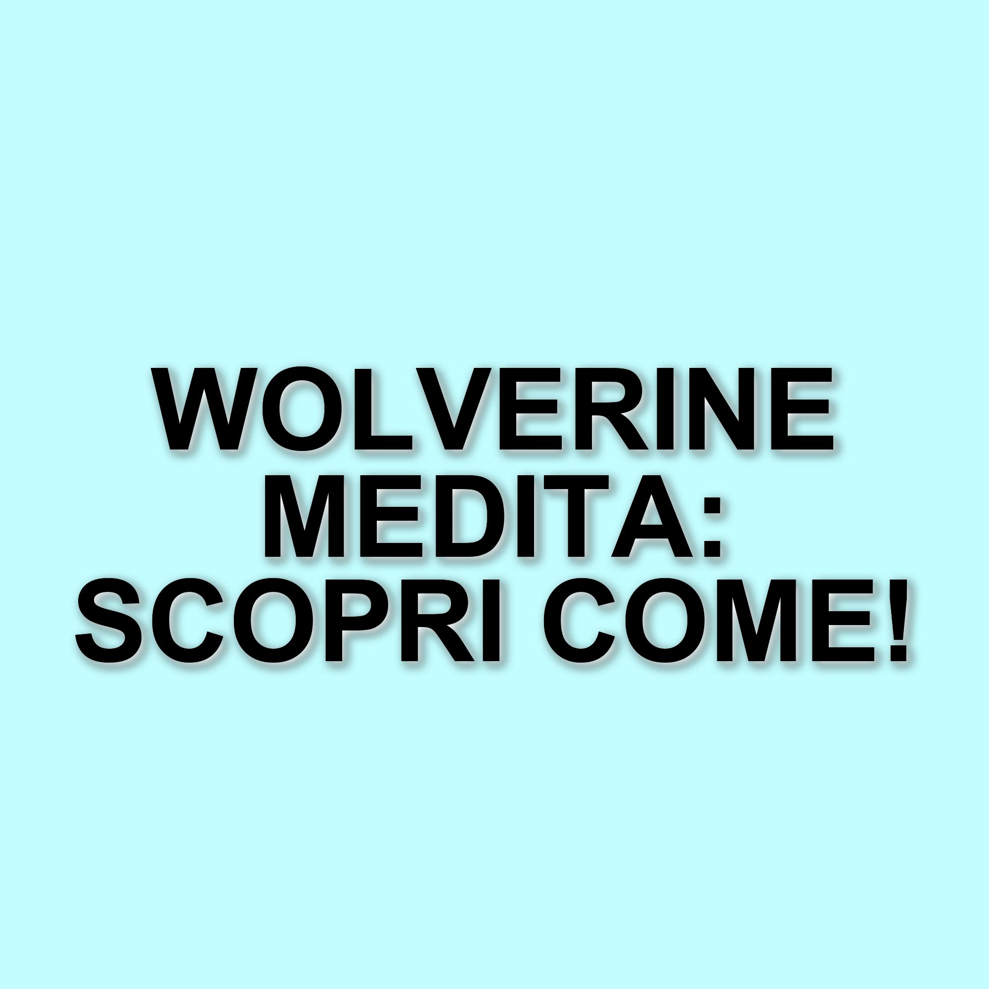 Wolverine e il video di respirazione: un modo originale per affrontare lo stress