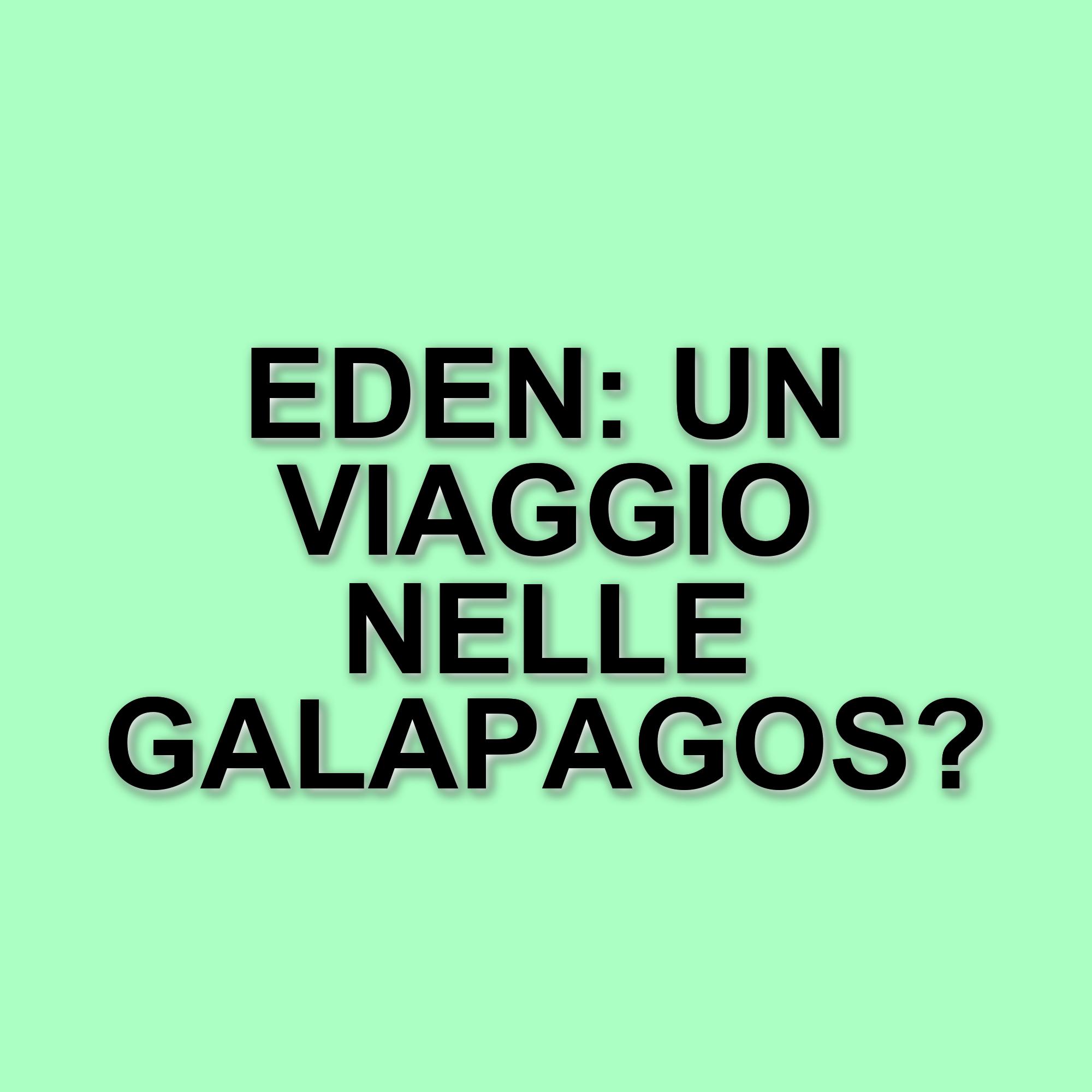 "Eden": il nuovo film di Ron Howard esplora il mistero delle Isole Galapagos