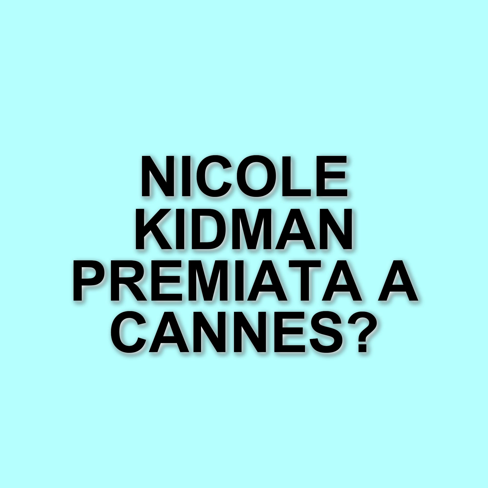 Nicole Kidman riceverà il premio Women in Motion al Festival di Cannes 2025