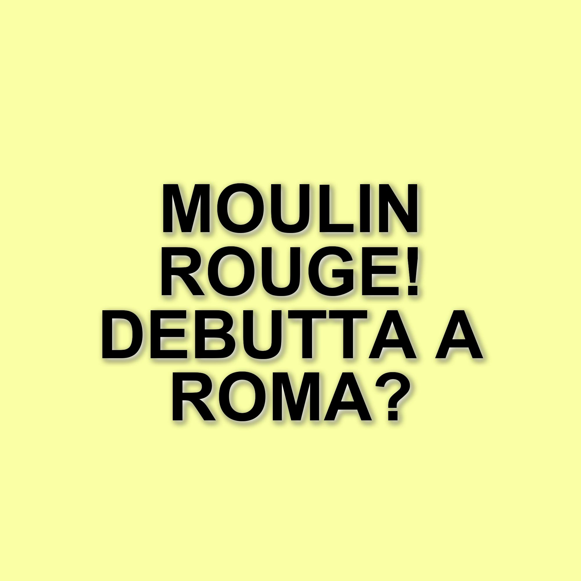 Il musical 'Moulin Rouge!' debutta a Roma: un evento imperdibile per la stagione 2025/2026