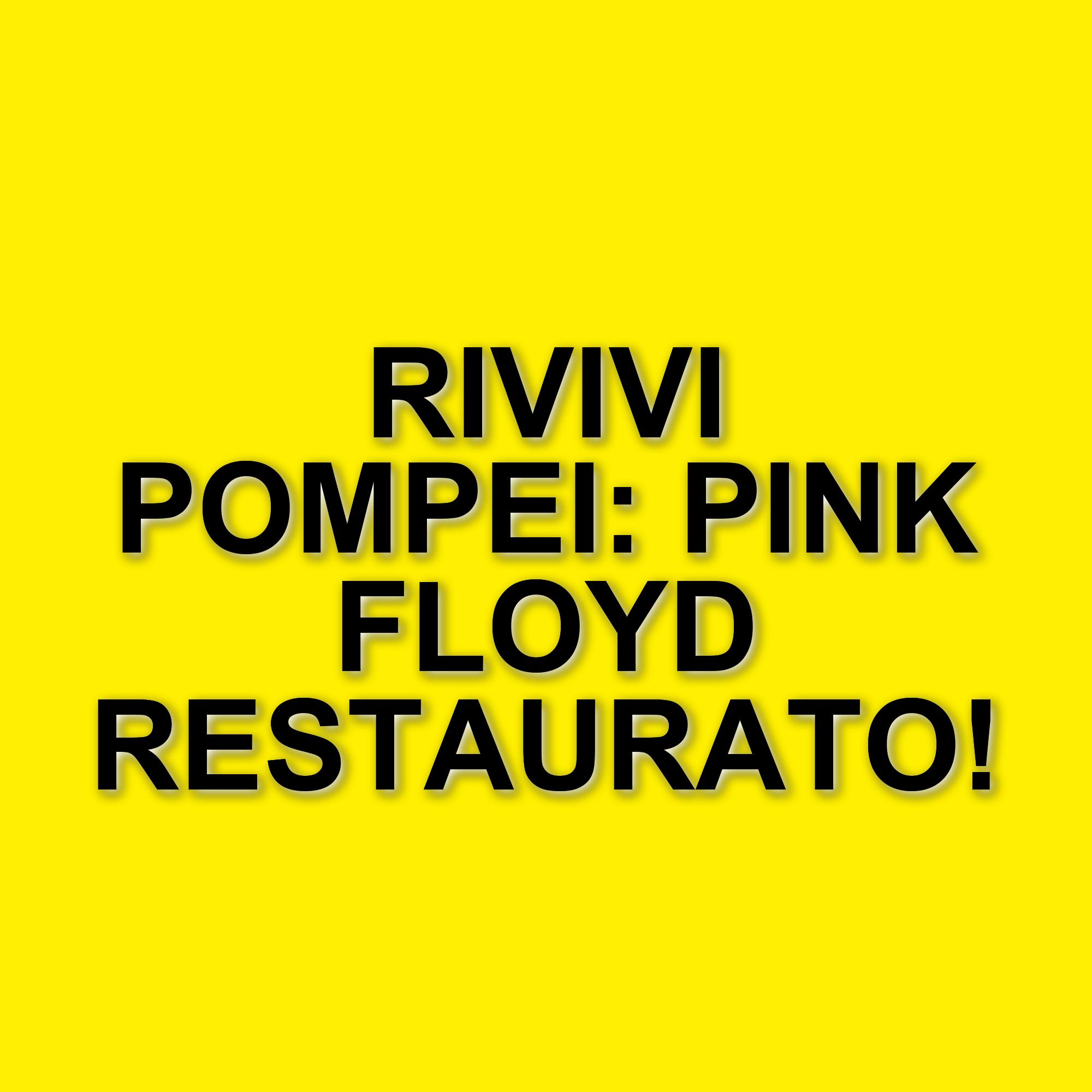 Riscoperta e restauro: il film dei Pink Floyd a Pompei torna in vita dopo oltre 50 anni