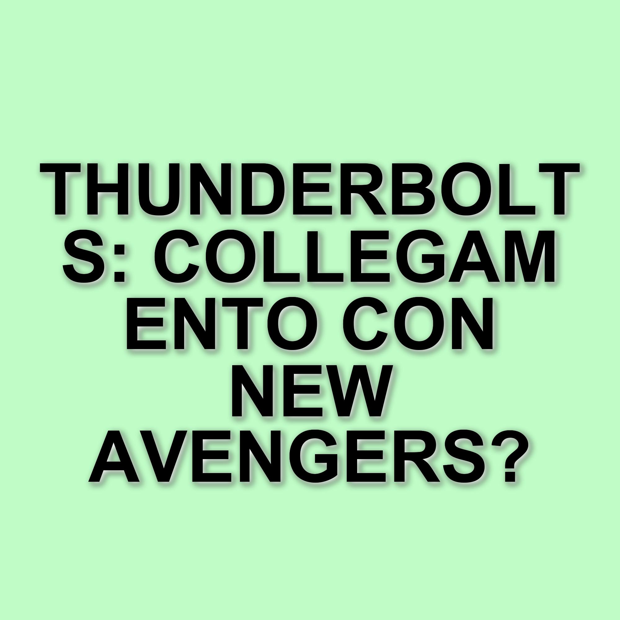 Thunderbolts: il mistero dell’asterisco e le speculazioni sul futuro del film