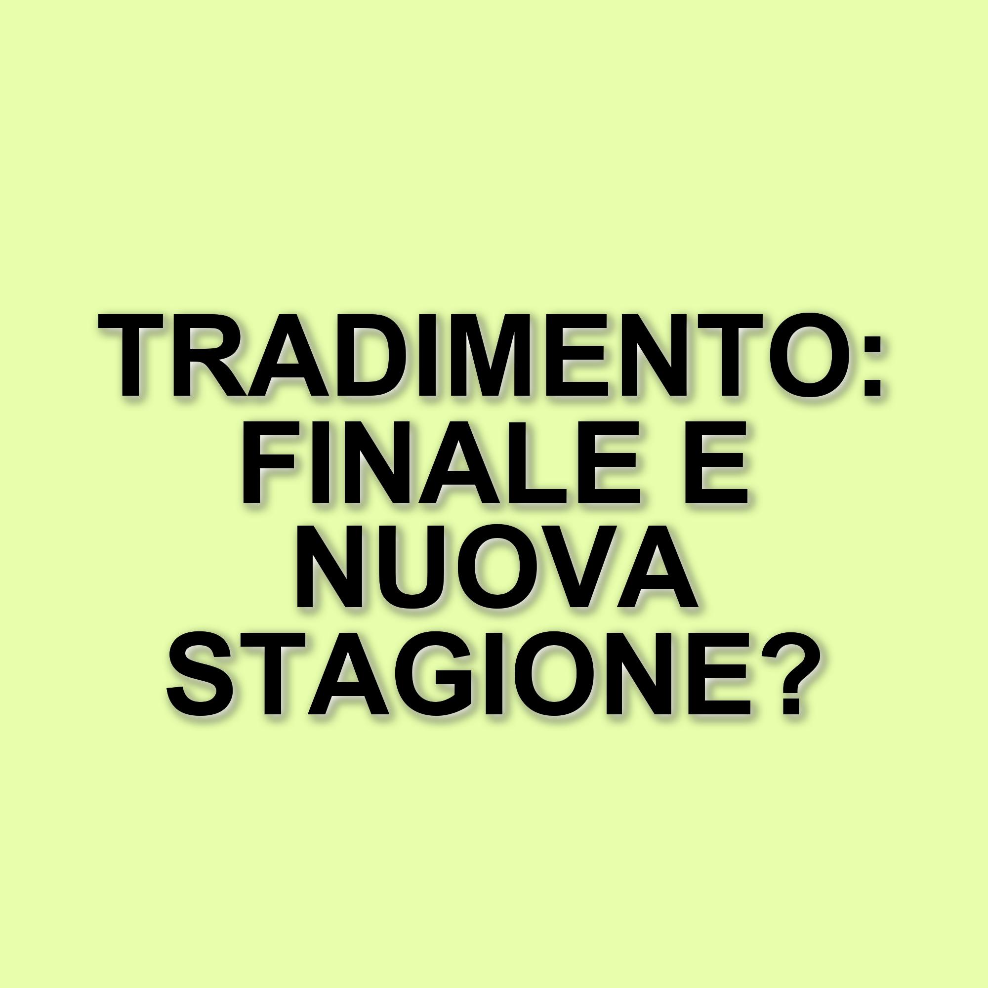 Tradimento: il gran finale della prima stagione e l'attesa per la seconda