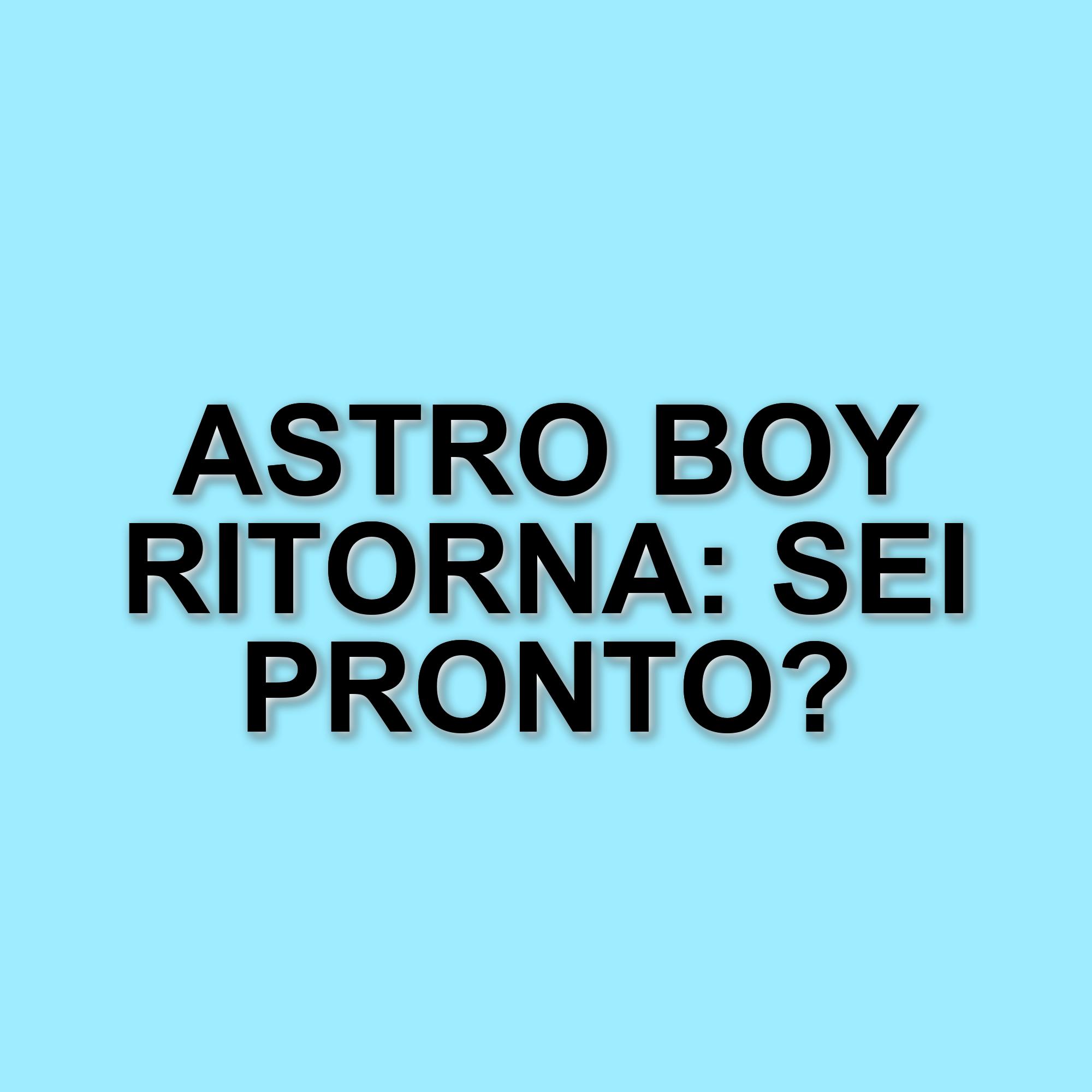 Astro Boy torna in TV: il celebre anime giapponese si presenta a colori dopo 60 anni