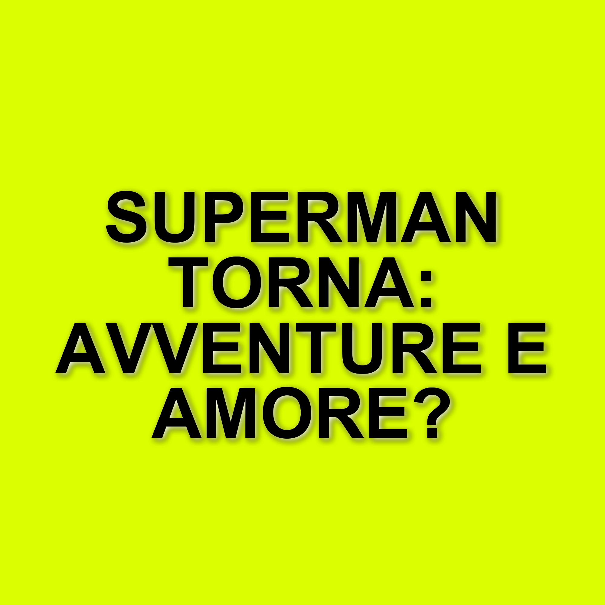 L'attesa per il nuovo film di Superman: anticipazioni e dettagli esclusivi