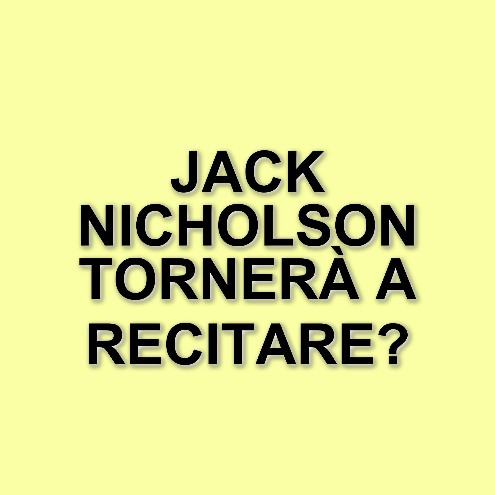 Jack Nicholson non si è ritirato: il regista James L. Brooks rivela nuovi dettagli sulla carriera dell'attore