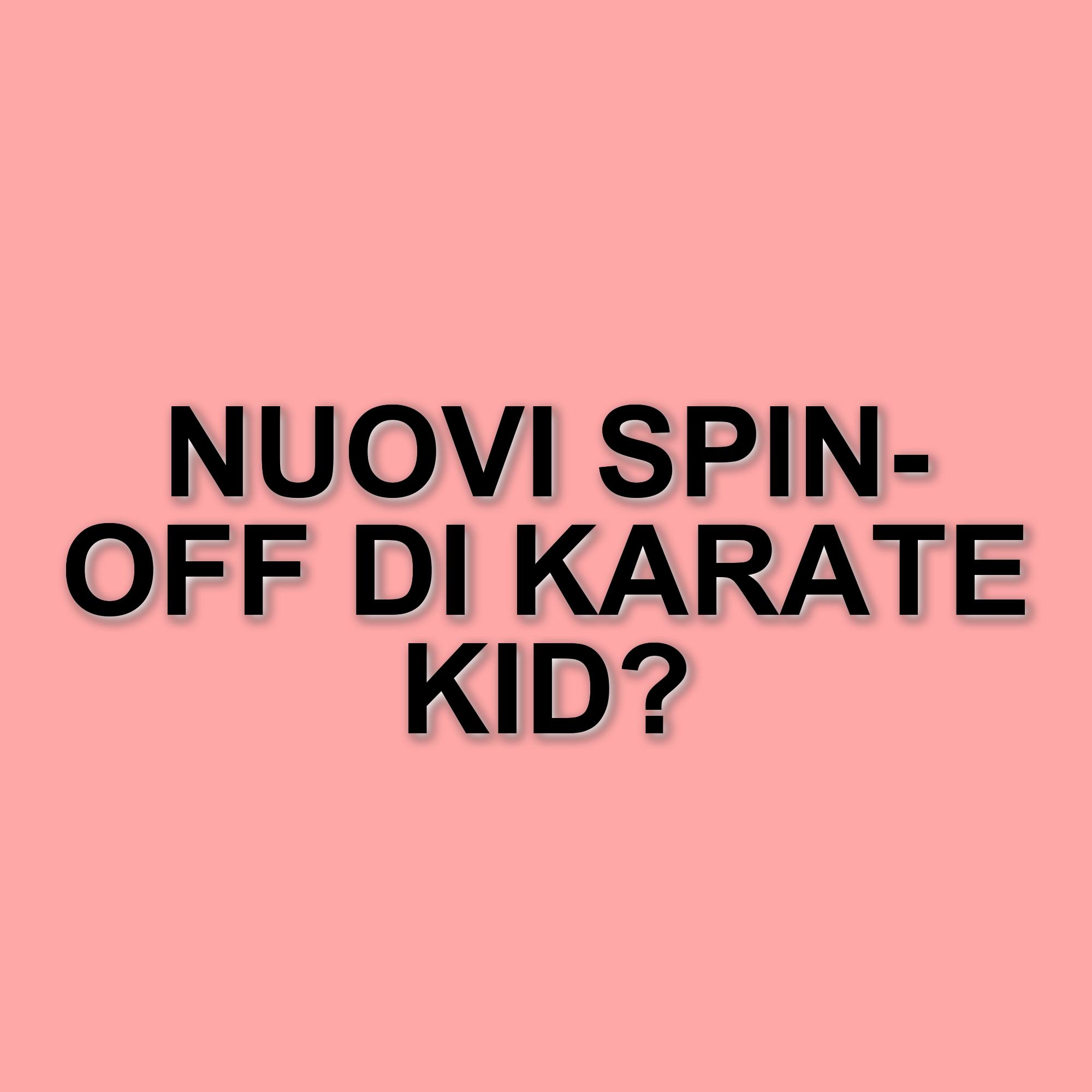 Nuove prospettive per l'universo di Karate Kid: possibili spin-off in arrivo