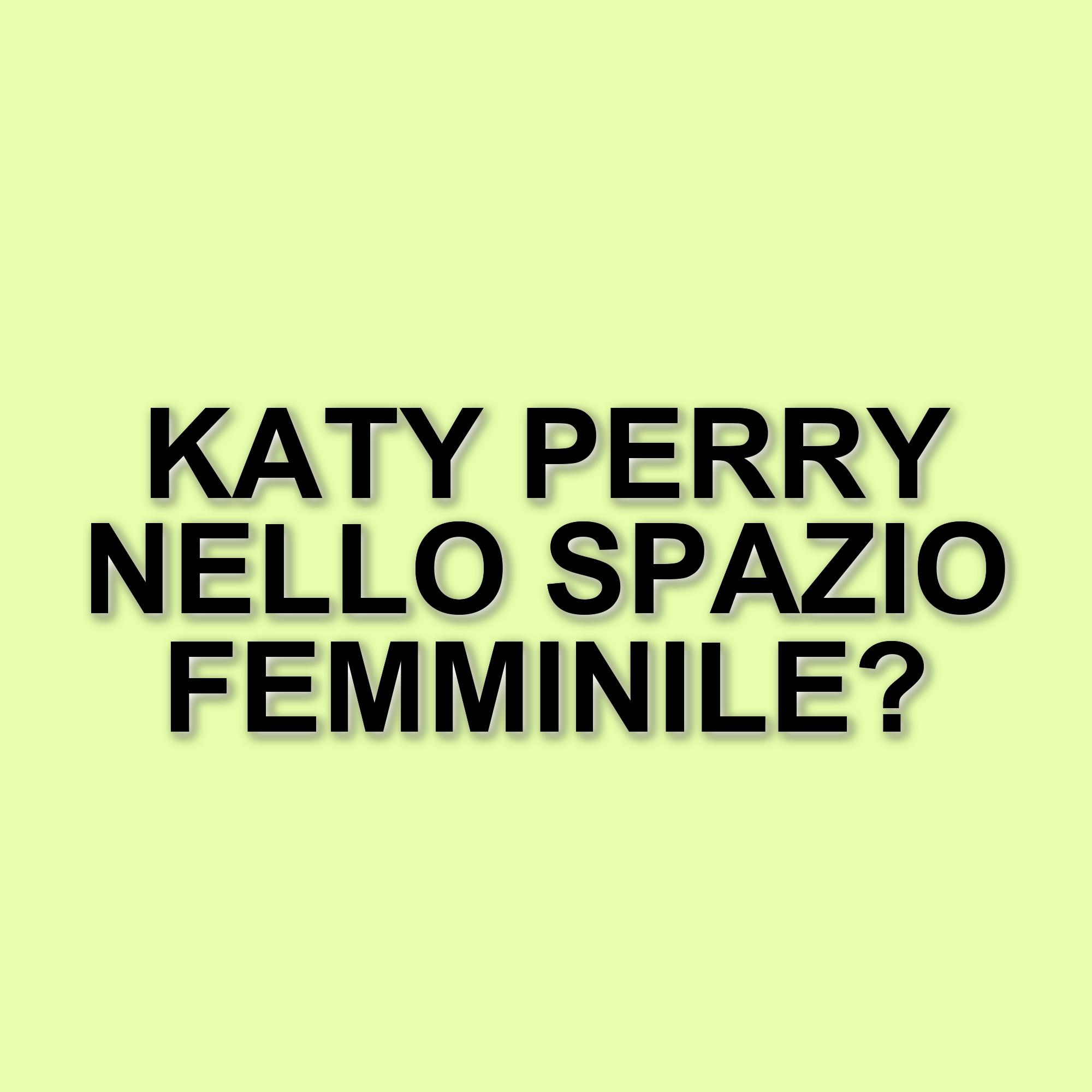 Katy Perry partecipa alla storica missione spaziale al femminile di Blue Origin
