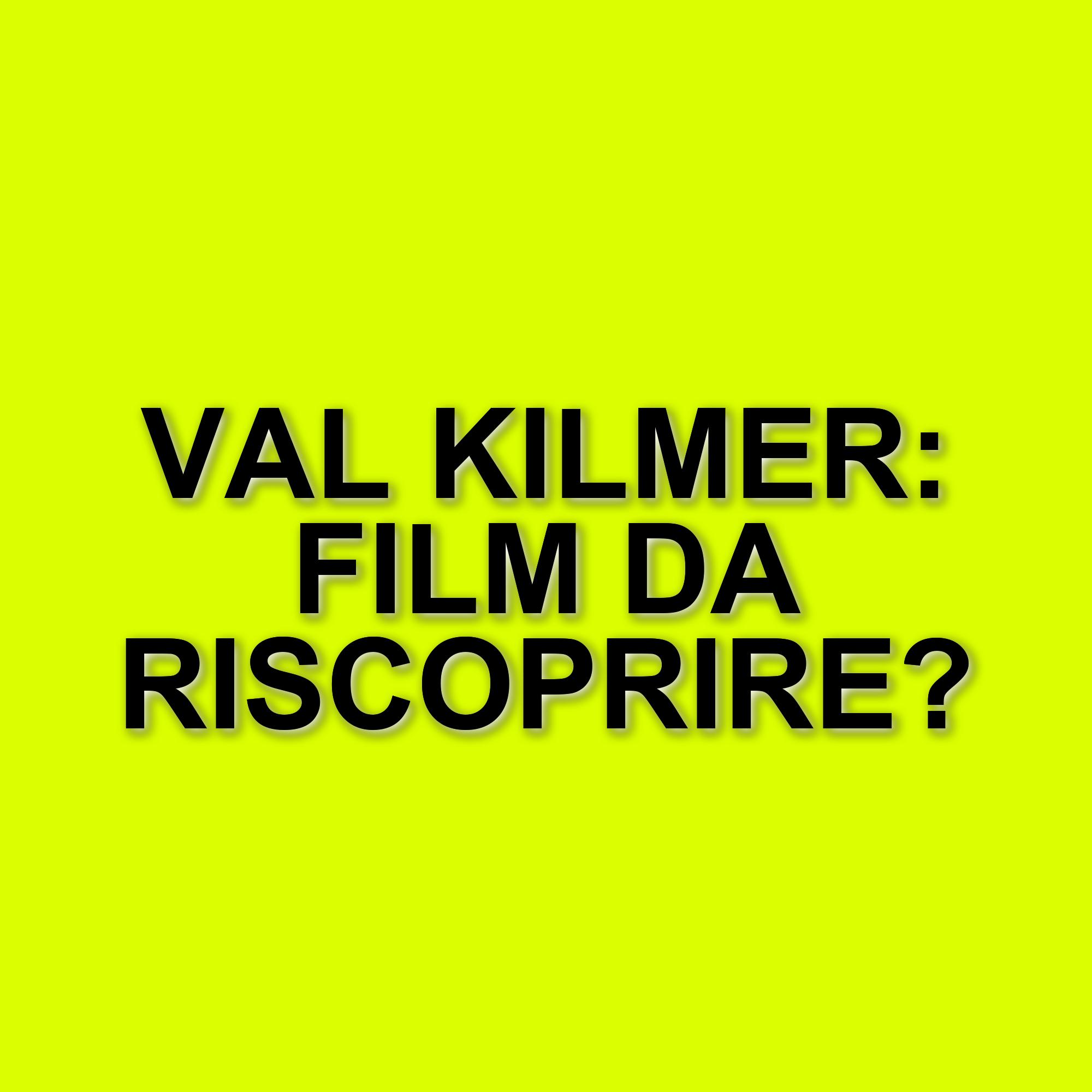 I film dimenticati di Val Kilmer: tre opere da riscoprire per gli amanti del cinema
