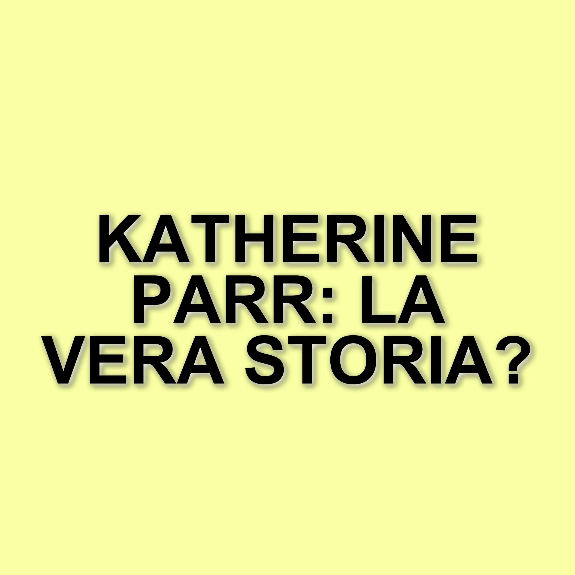 L'ultima regina: il film che racconta la vita di Katherine Parr, moglie di Enrico VIII