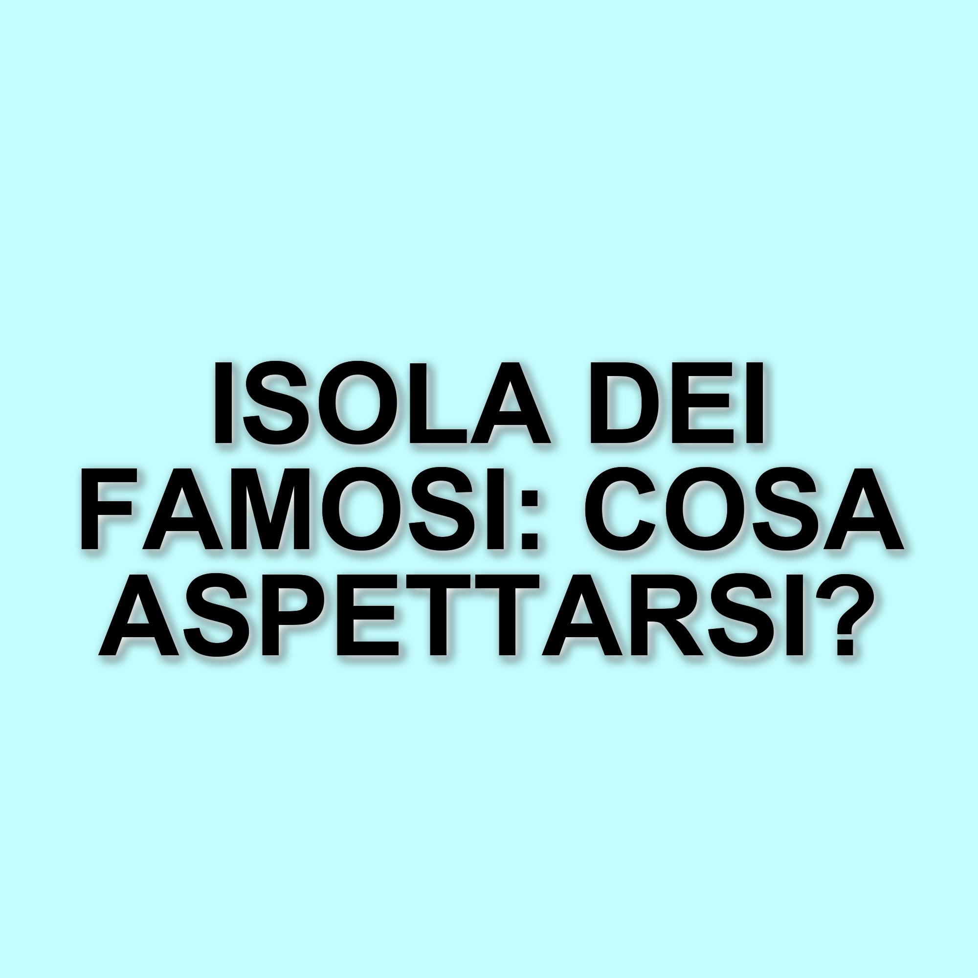 L’Isola dei Famosi: la nuova squadra è ufficiale, ecco chi parteciperà alla prossima edizione