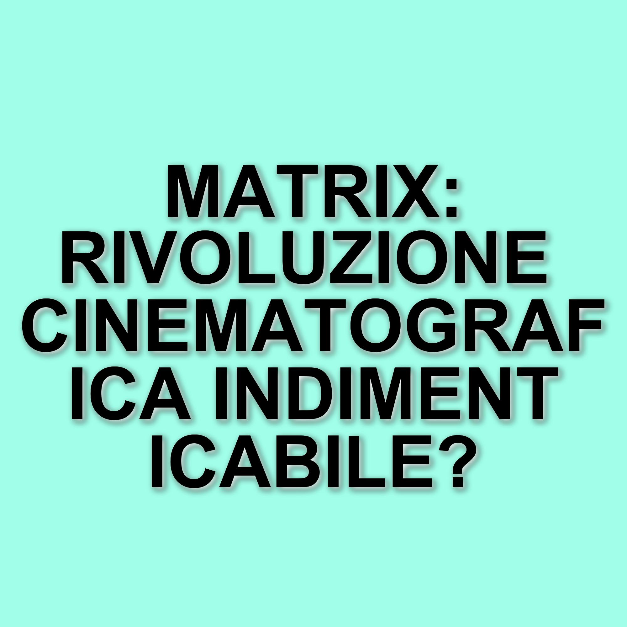 La storia di Matrix: come un film rivoluzionario ha cambiato il cinema e la cultura pop