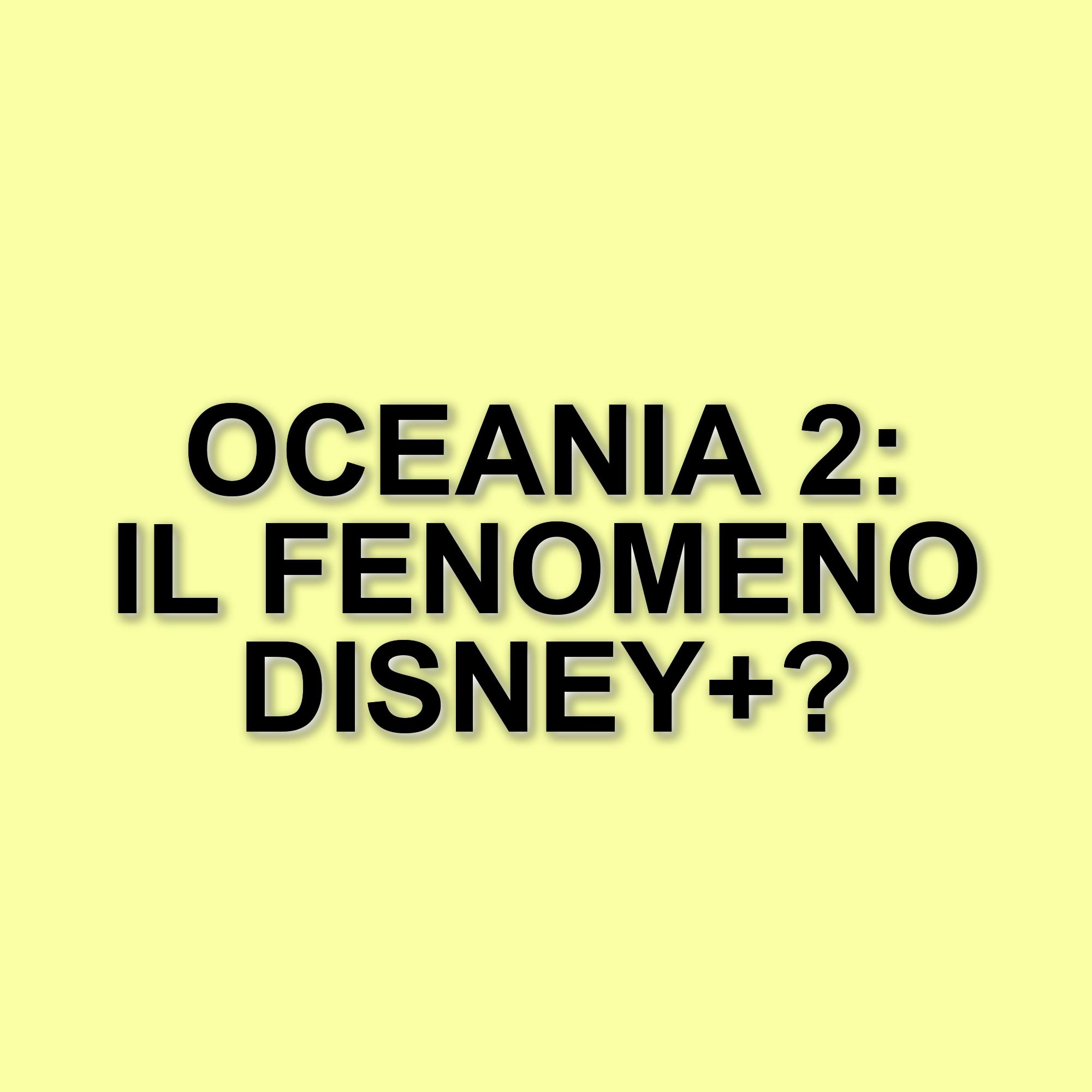 Oceania 2 conquista Disney+: numeri da record per il sequel del classico animato