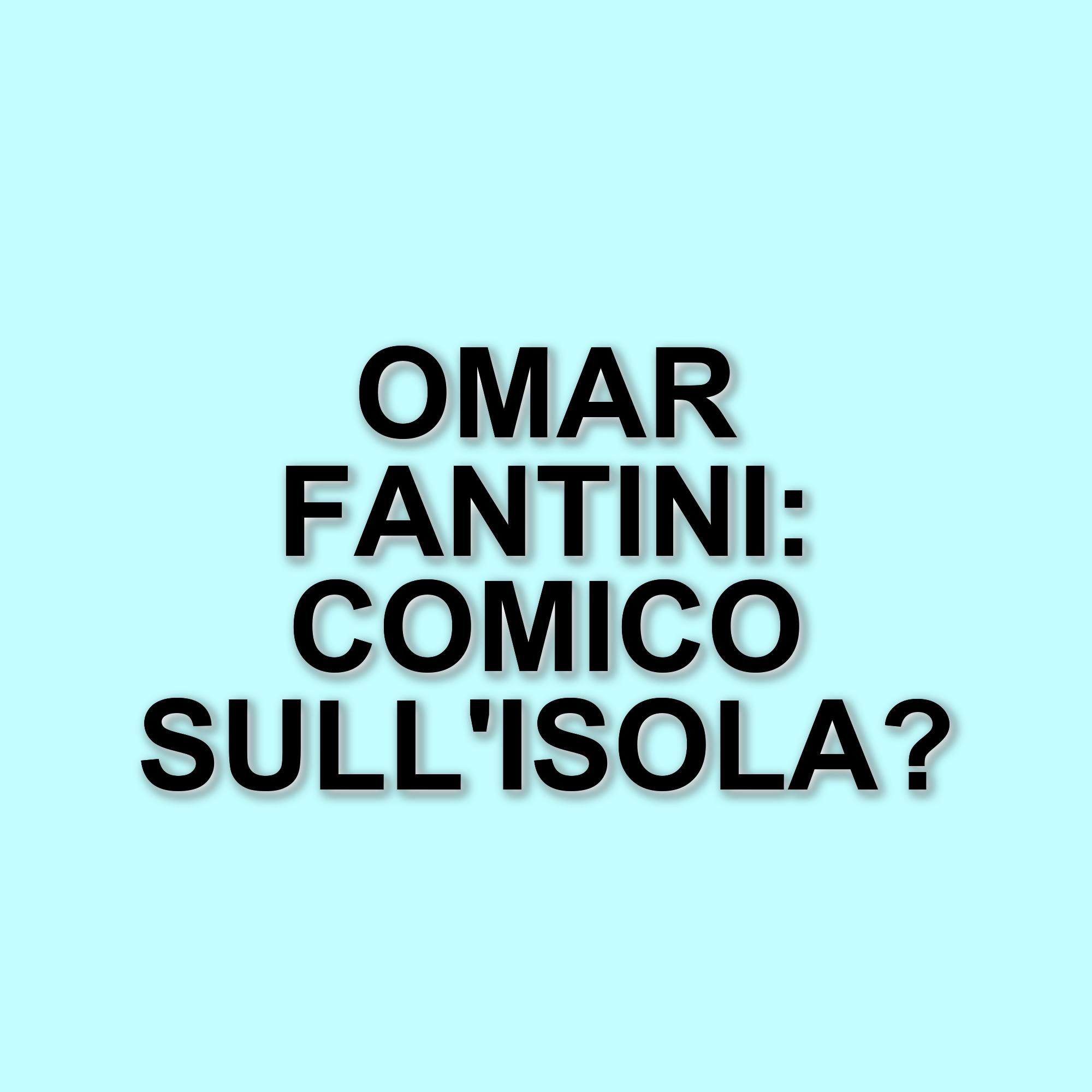 Omar Fantini: il comico bergamasco pronto a conquistare l'Isola dei Famosi