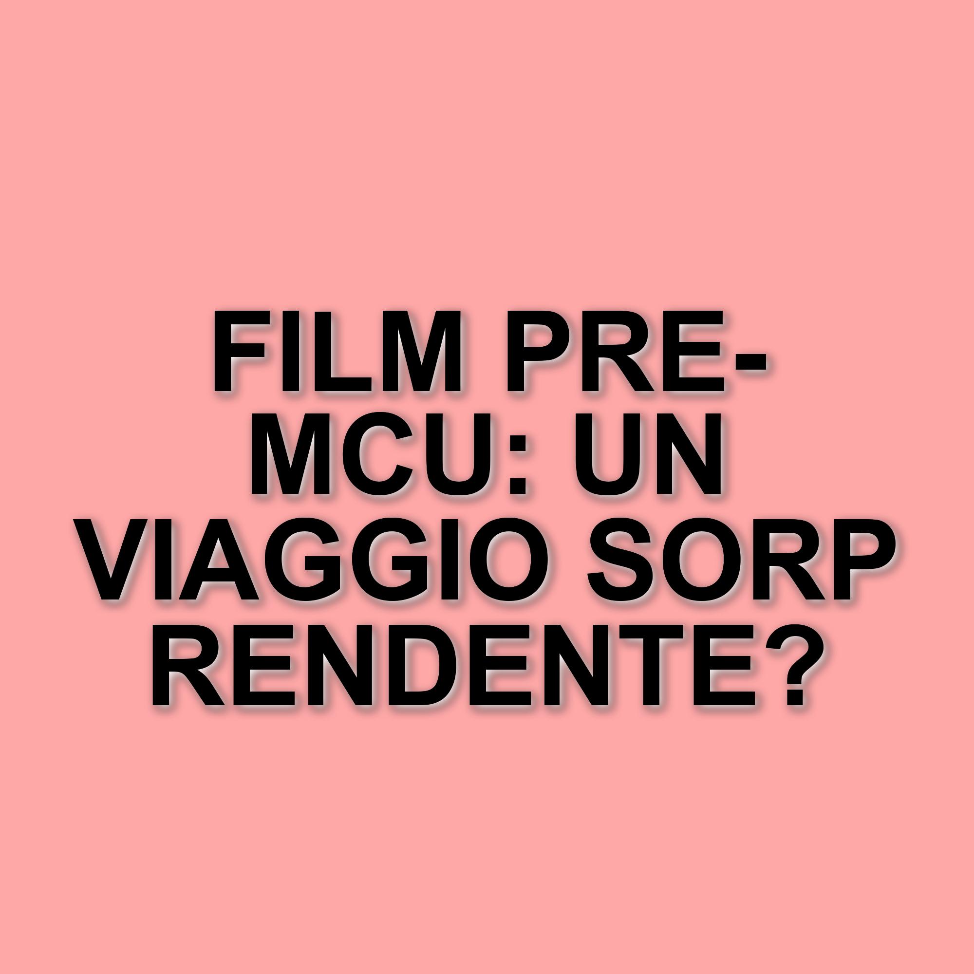 I cinecomic pre-MCU: i film Marvel che meritano attenzione