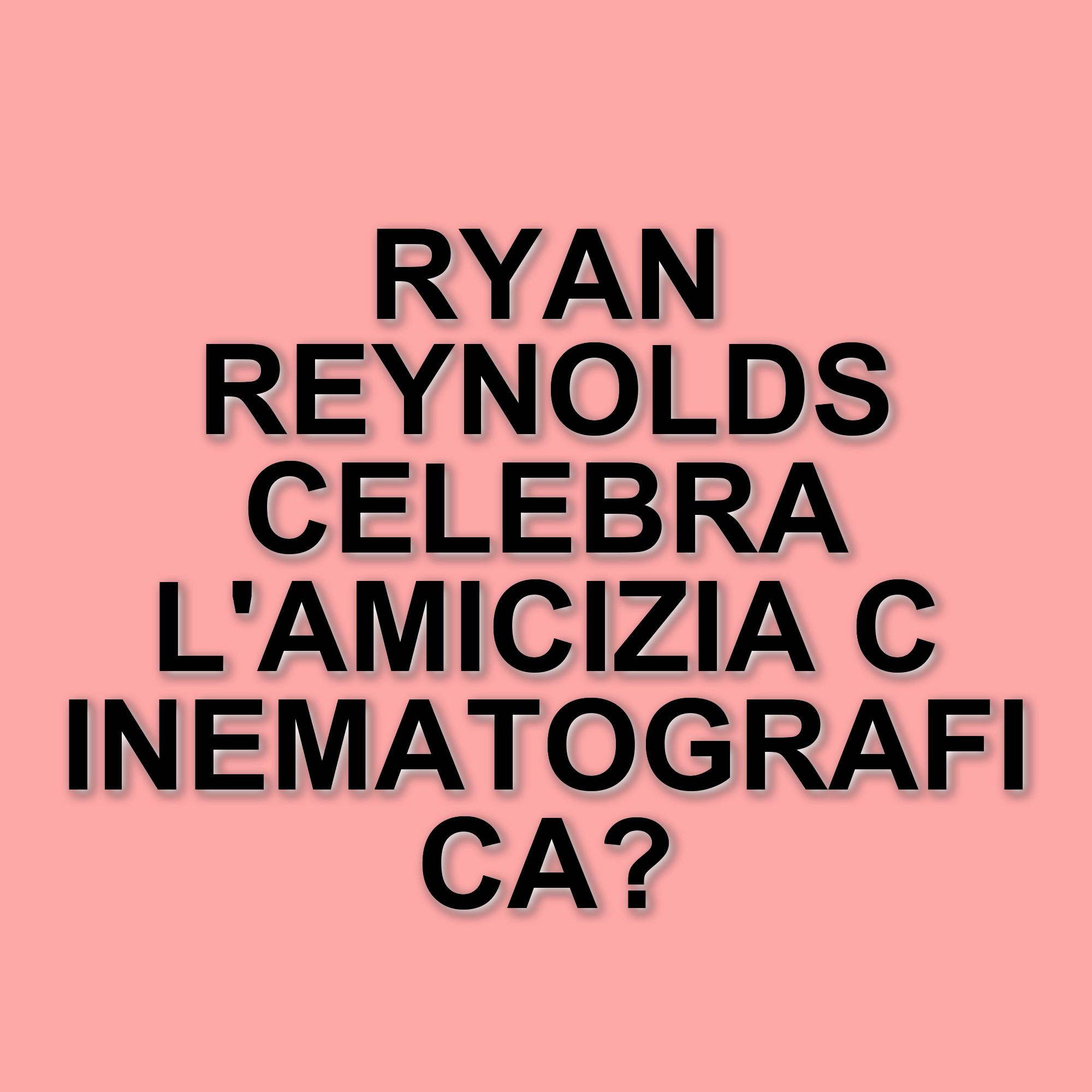 Ryan Reynolds celebra Rob McElhenney con un video speciale per il suo compleanno
