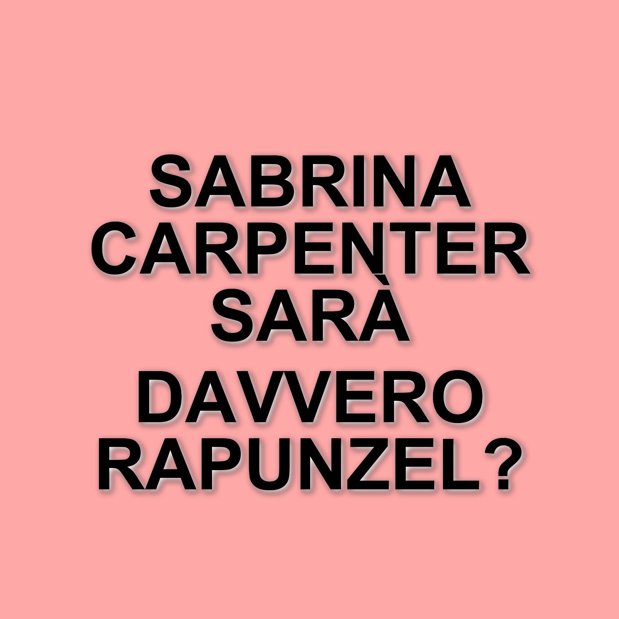 Sabrina Carpenter in trattative per il ruolo di Rapunzel: il futuro della Disney si fa intrigante