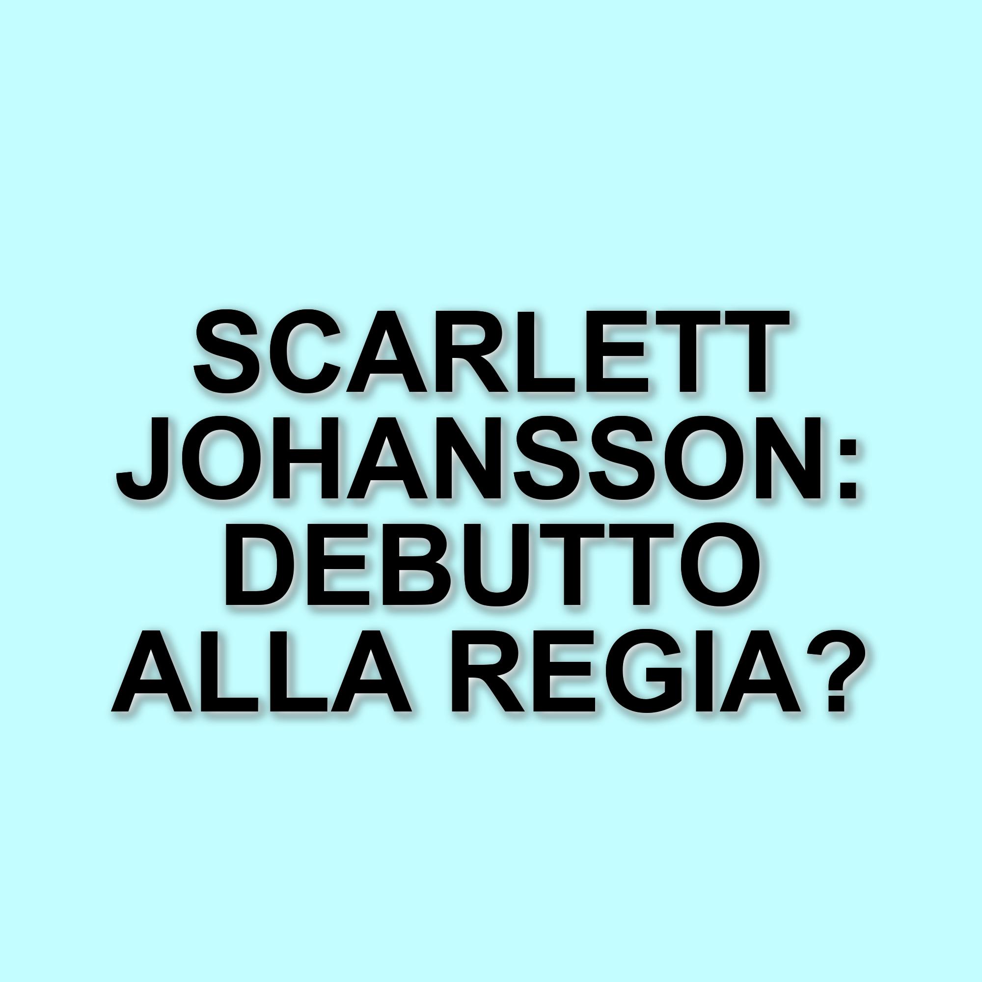Scarlett Johansson debutta alla regia a Cannes 2025 con Eleanor the Great