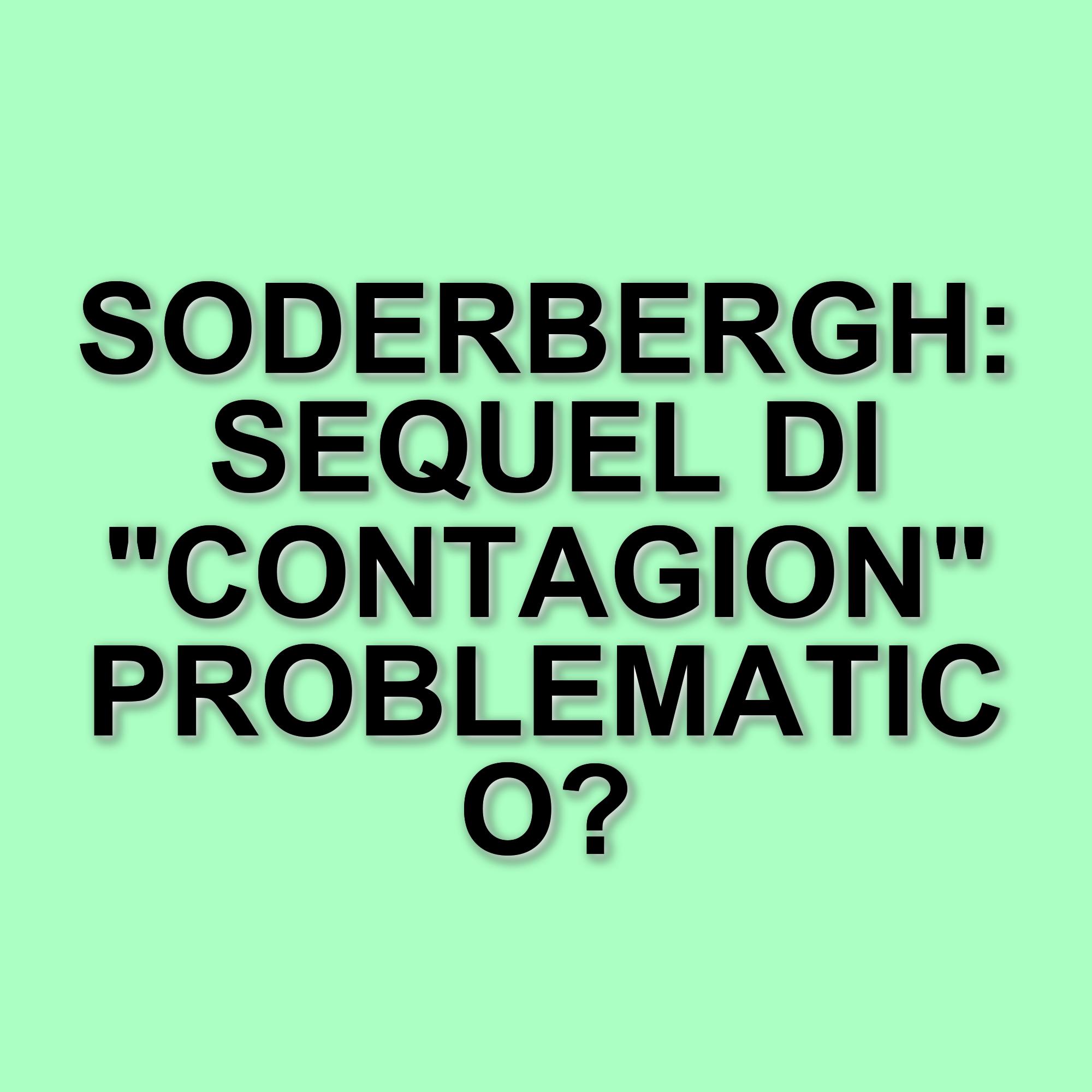 Steven Soderbergh e il possibile sequel di Contagion: riflessioni e dubbi del regista